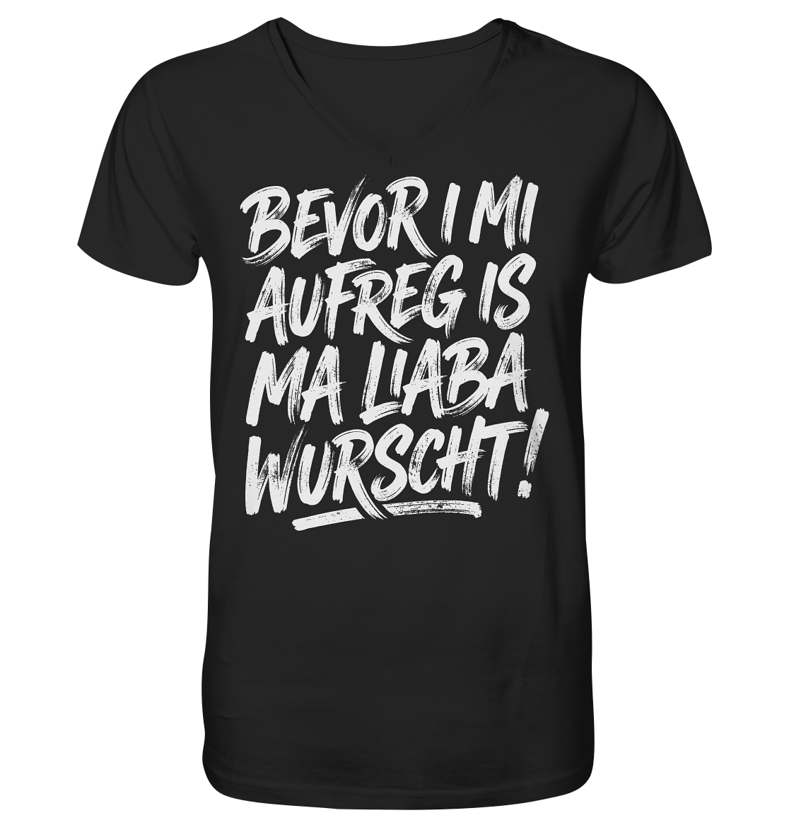 BEVOR I MI AUFREG IS MA LIABA WURSCHT! - Mens Organic V-Neck Shirt - BayrischerHumor