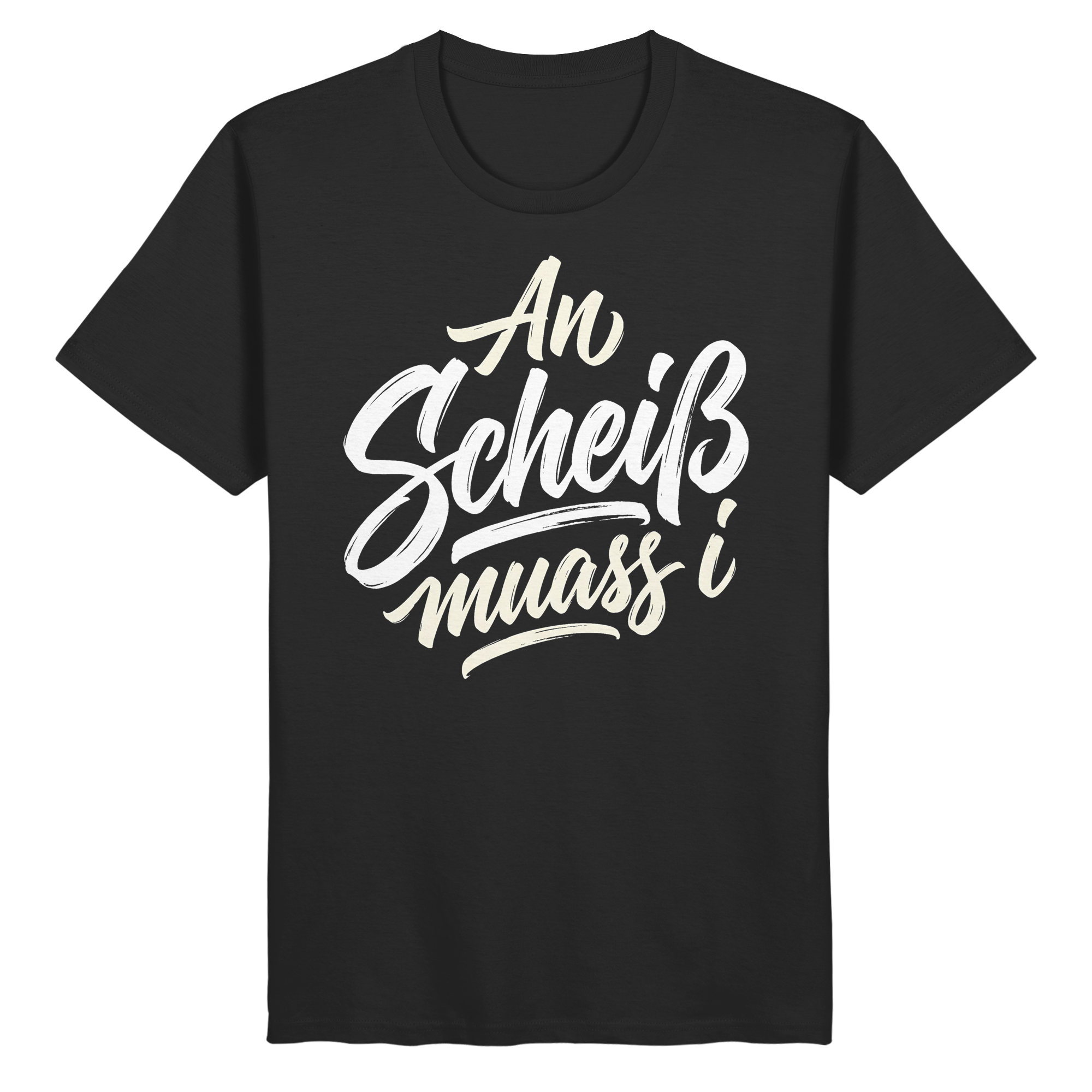 AN SCHEIß MUASS I - Organic Basic Shirt - BayrischerHumor