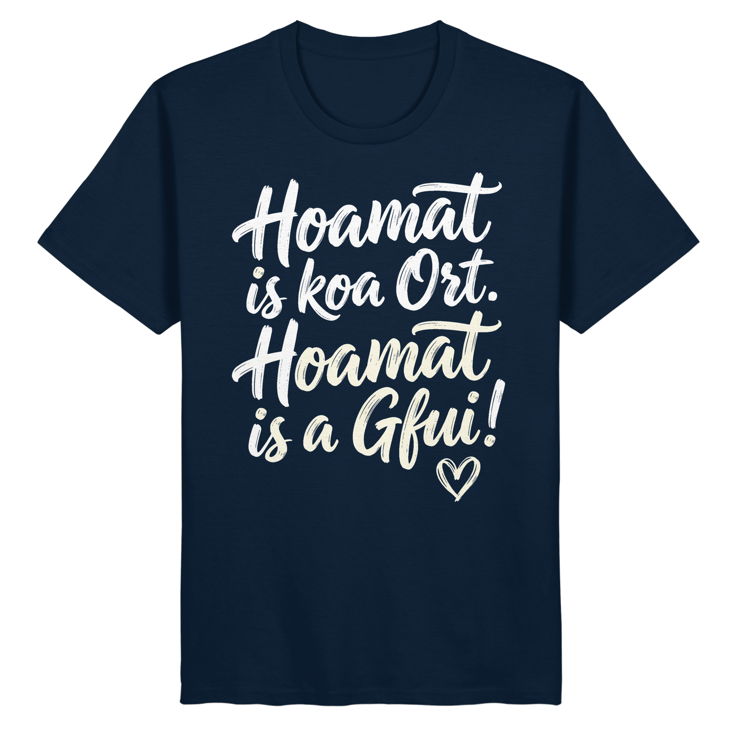 Bayerisches T-Shirt mit Spruch 'Hoamat is koa Ort. Hoamat is a Gfui!' – Bayrischer Humor & Lebensfreude