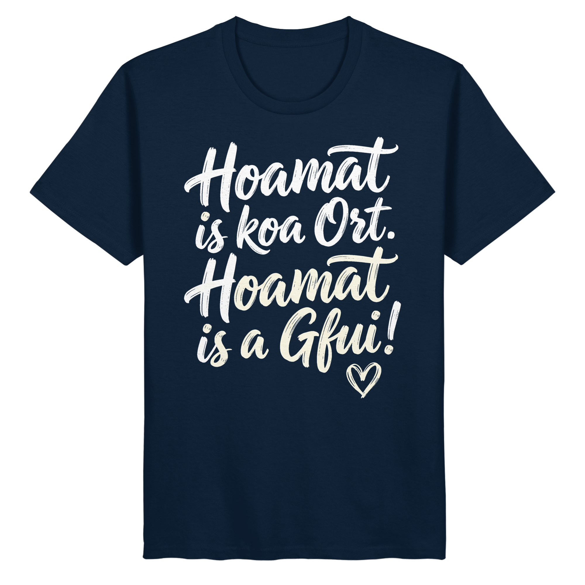 Bayerisches T-Shirt mit Spruch 'Hoamat is koa Ort. Hoamat is a Gfui!' – Bayrischer Humor & Lebensfreude