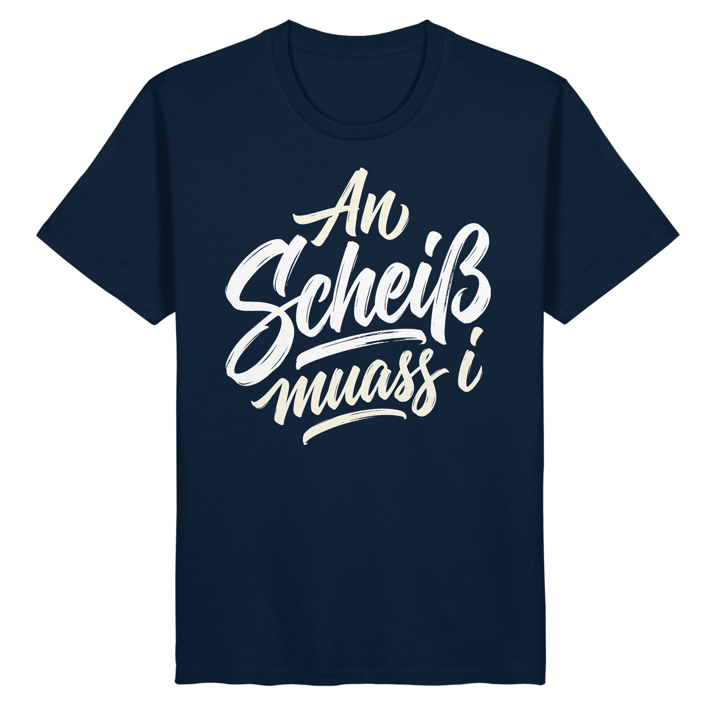 AN SCHEIß MUASS I - Organic Basic Shirt - BayrischerHumor