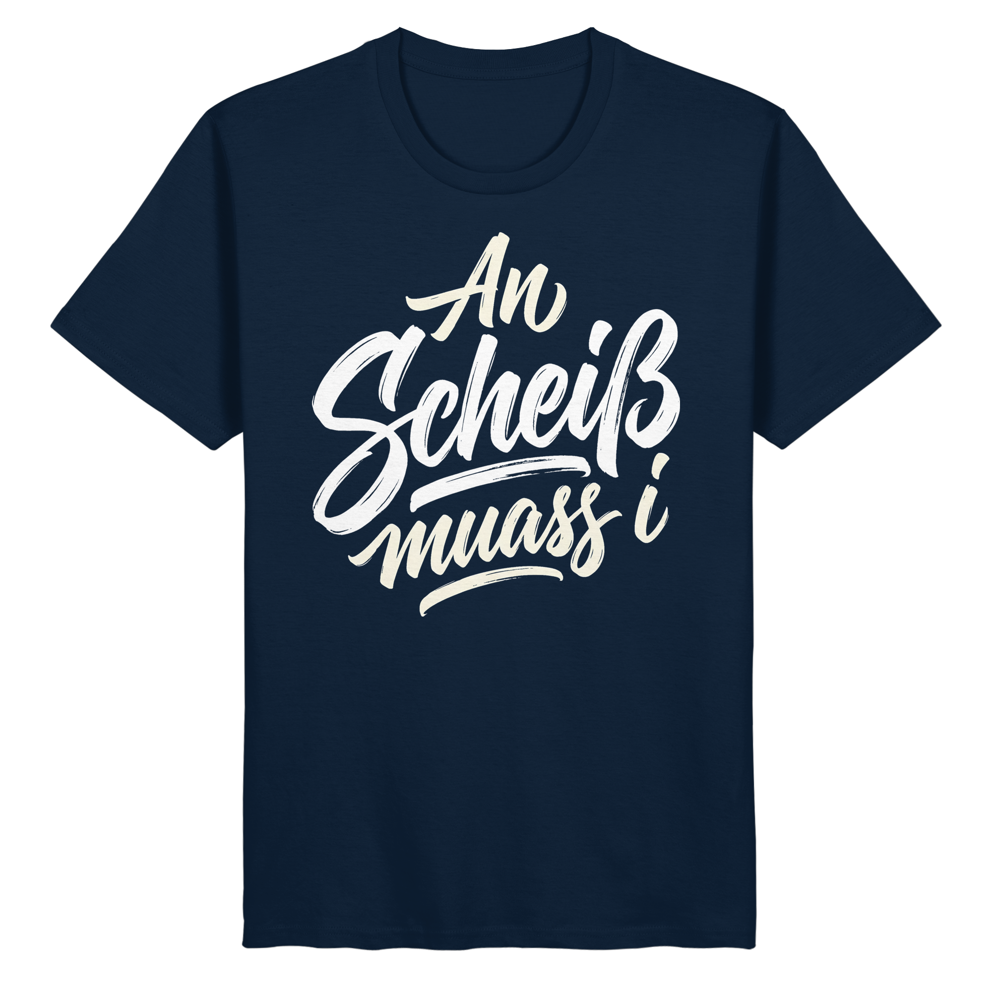 AN SCHEIß MUASS I - Organic Basic Shirt - BayrischerHumor