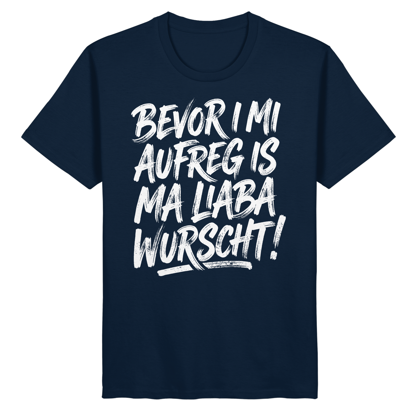 BEVOR I MI AUFREG IS MA LIABA WURSCHT! - Organic Basic Shirt - BayrischerHumor