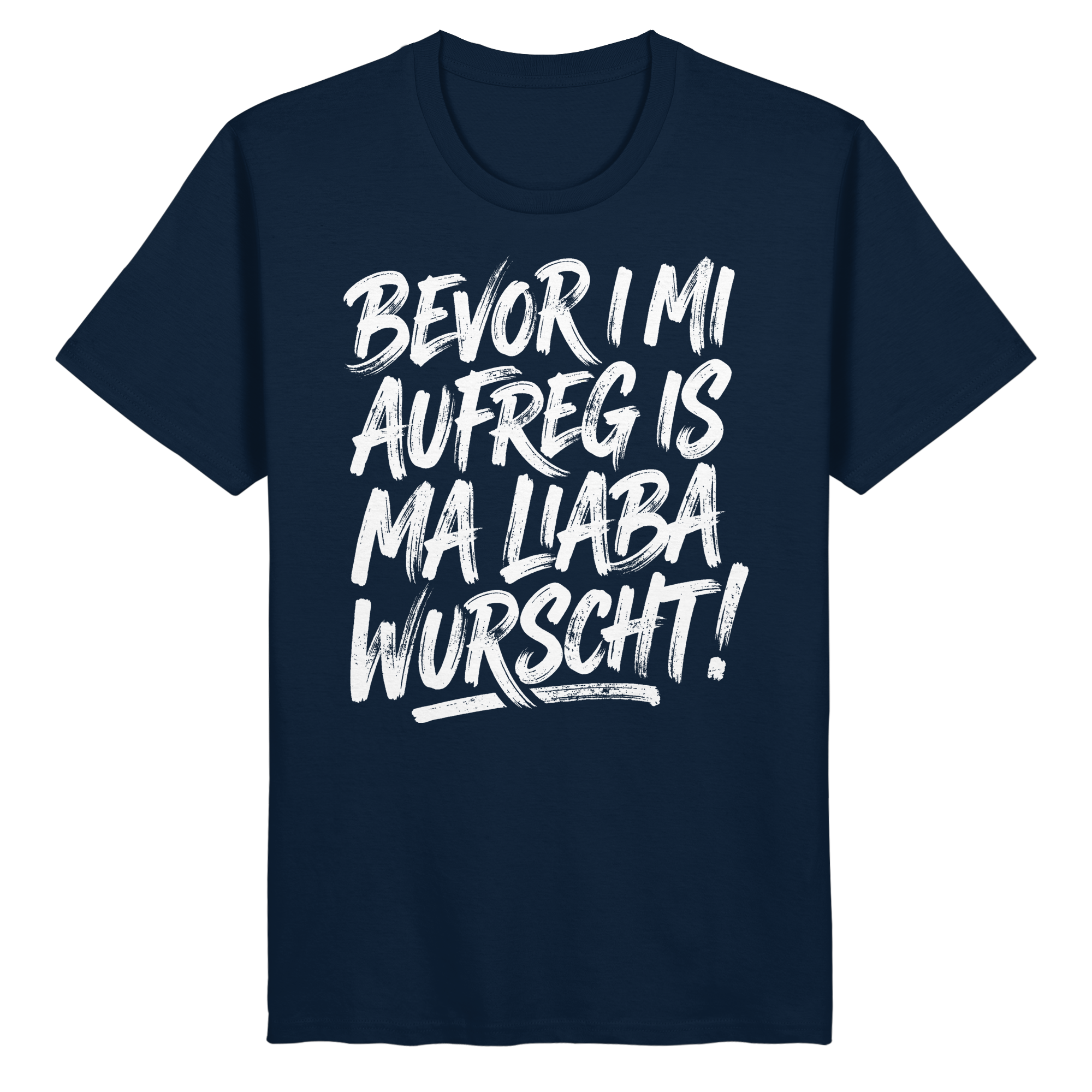 BEVOR I MI AUFREG IS MA LIABA WURSCHT! - Organic Basic Shirt - BayrischerHumor