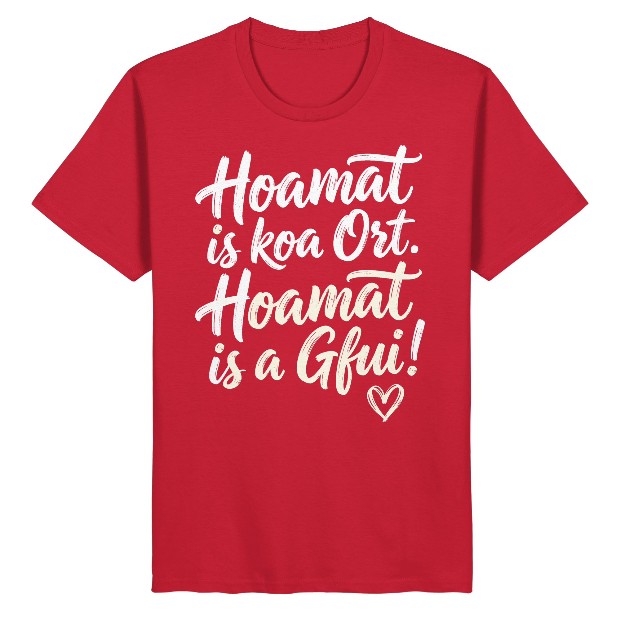 Rotes Shirt mit bayerischem Spruch 'Hoamat is koa Ort. Hoamat is a Gfui!' – Bayrischer Humor & Lebensfreude