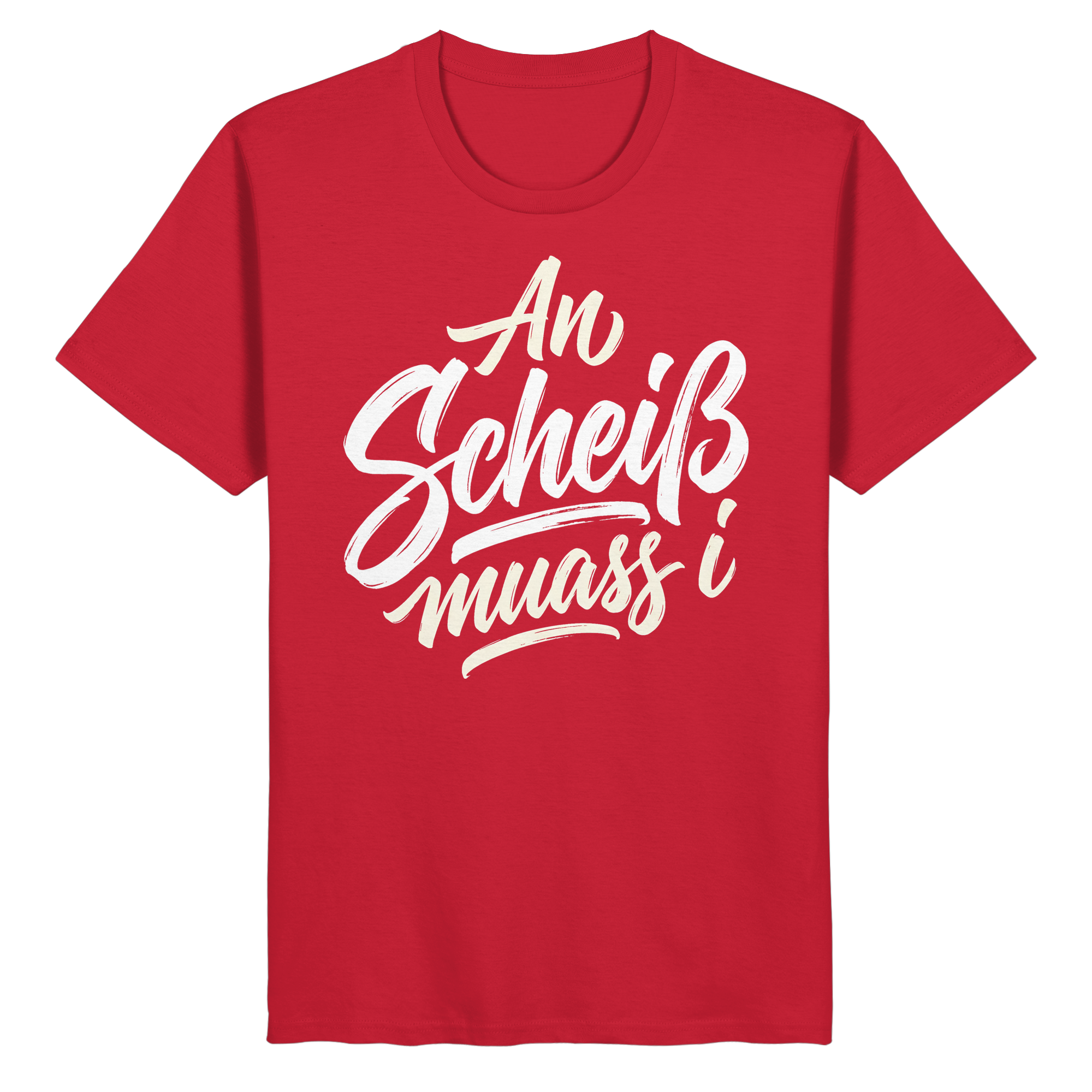AN SCHEIß MUASS I - Organic Basic Shirt - BayrischerHumor
