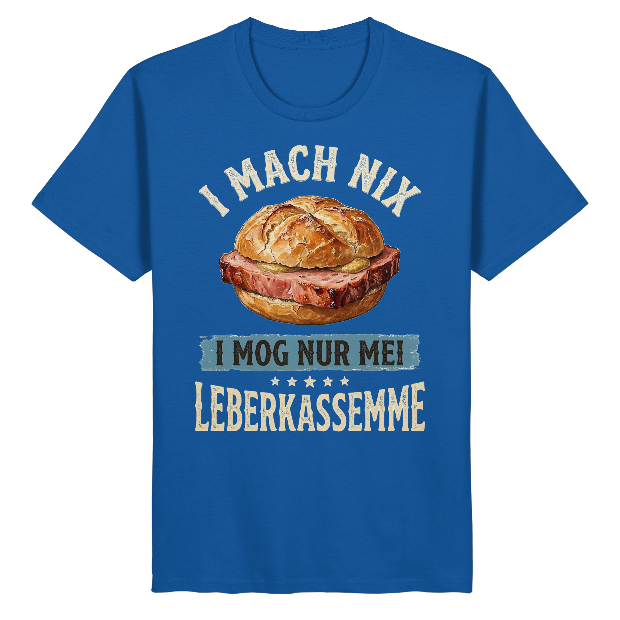 I MACH NIX - I MOG NUR MEI LEBERKASSEMME - Organic Basic Shirt - BayrischerHumor