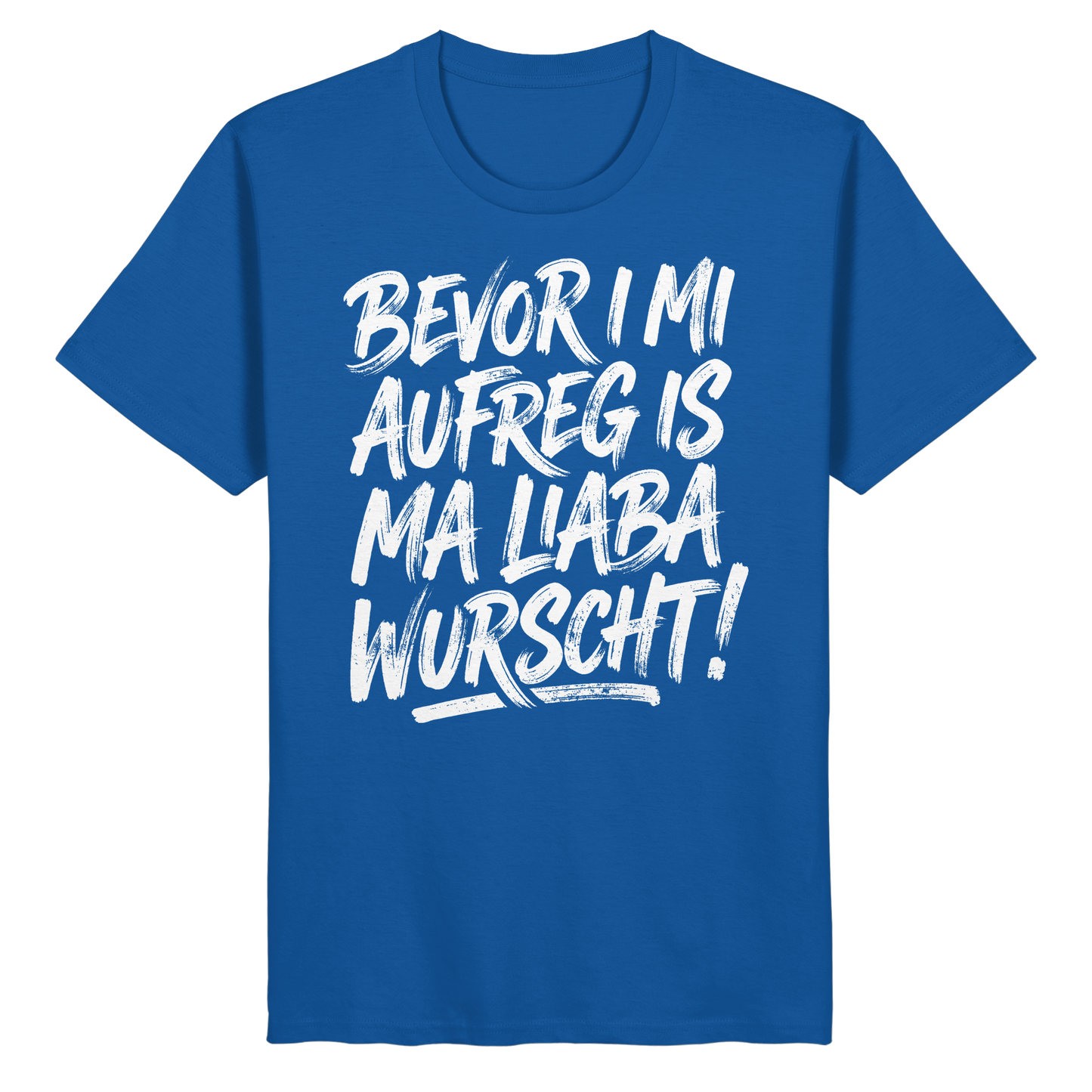 BEVOR I MI AUFREG IS MA LIABA WURSCHT! - Organic Basic Shirt - BayrischerHumor