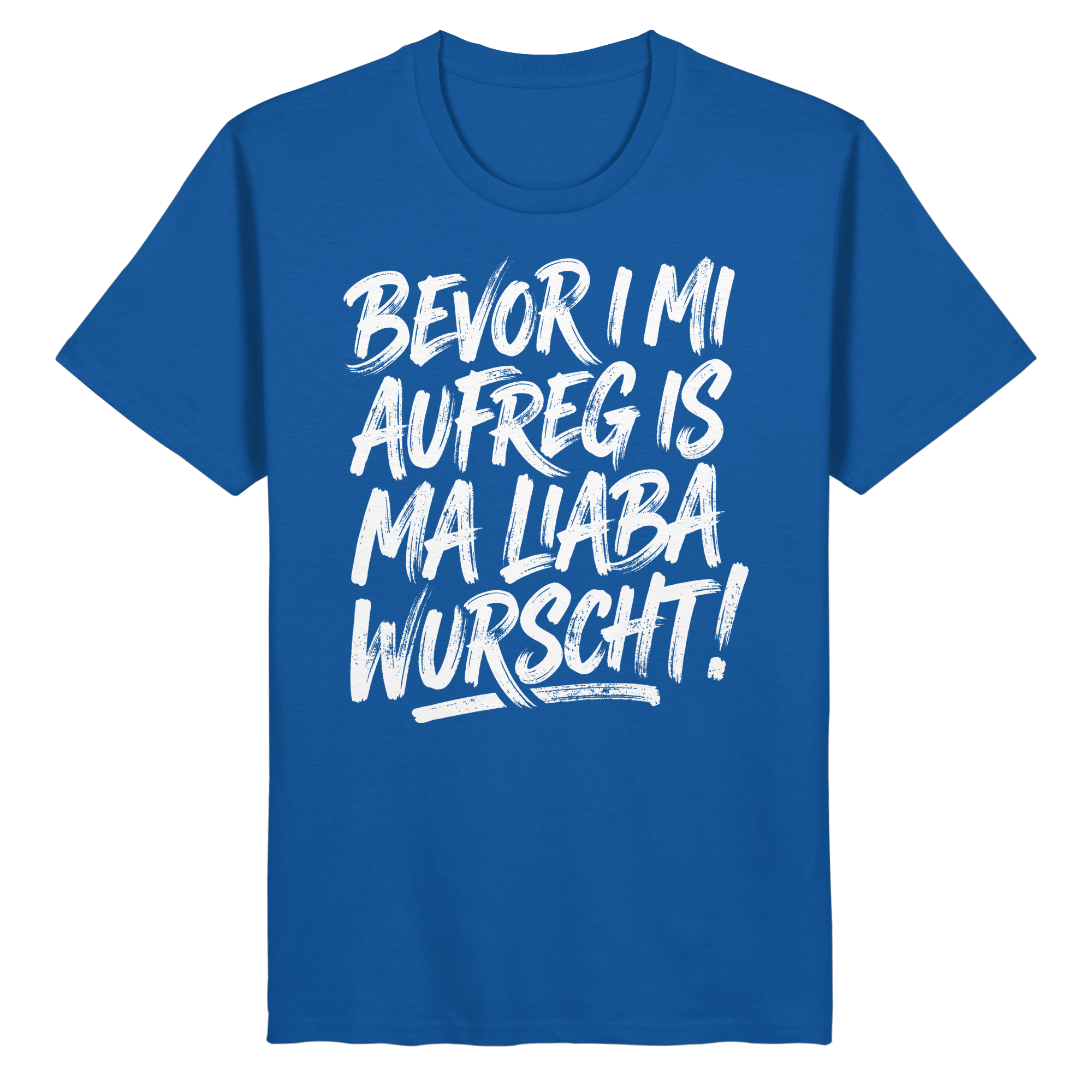 BEVOR I MI AUFREG IS MA LIABA WURSCHT! - Organic Basic Shirt - BayrischerHumor
