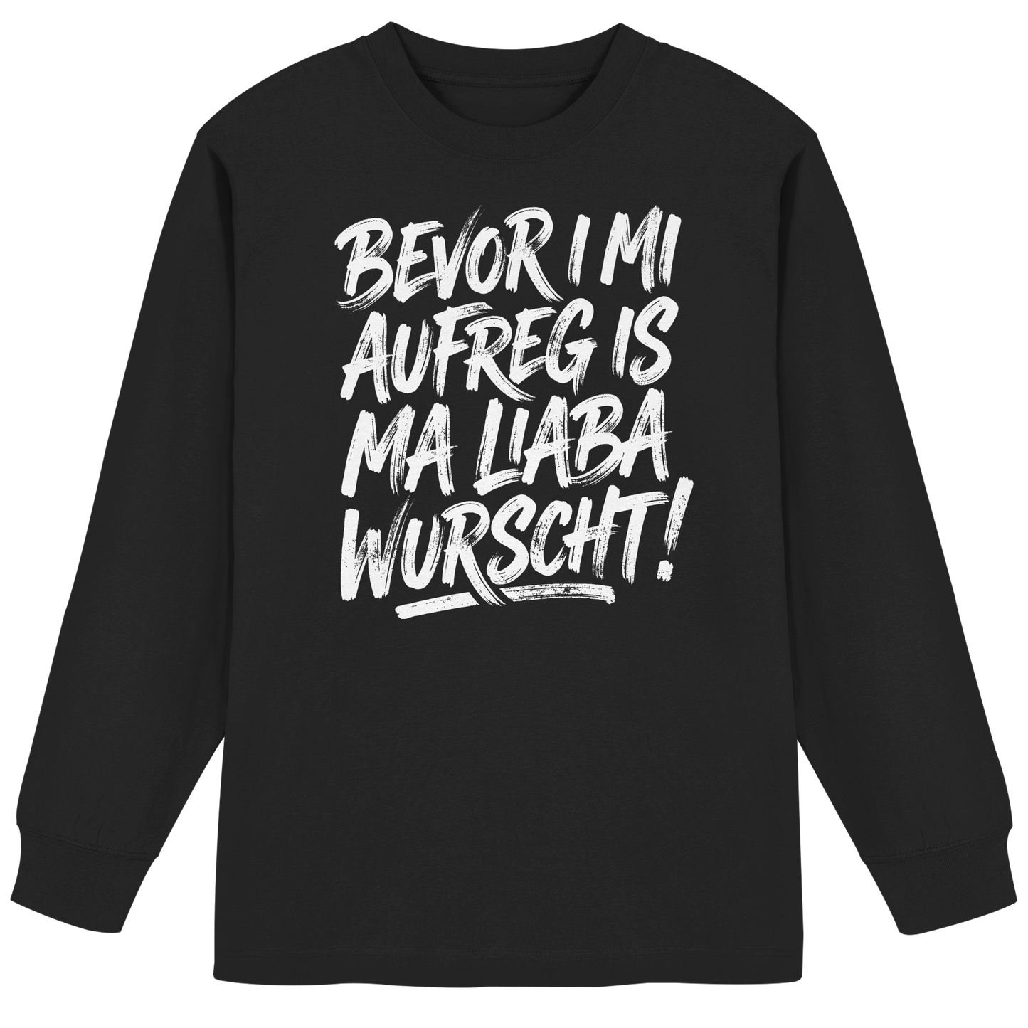 BEVOR I MI AUFREG IS MA LIABA WURSCHT! - Organic Heavy Oversized Longsleeve T-Shirt - BayrischerHumor
