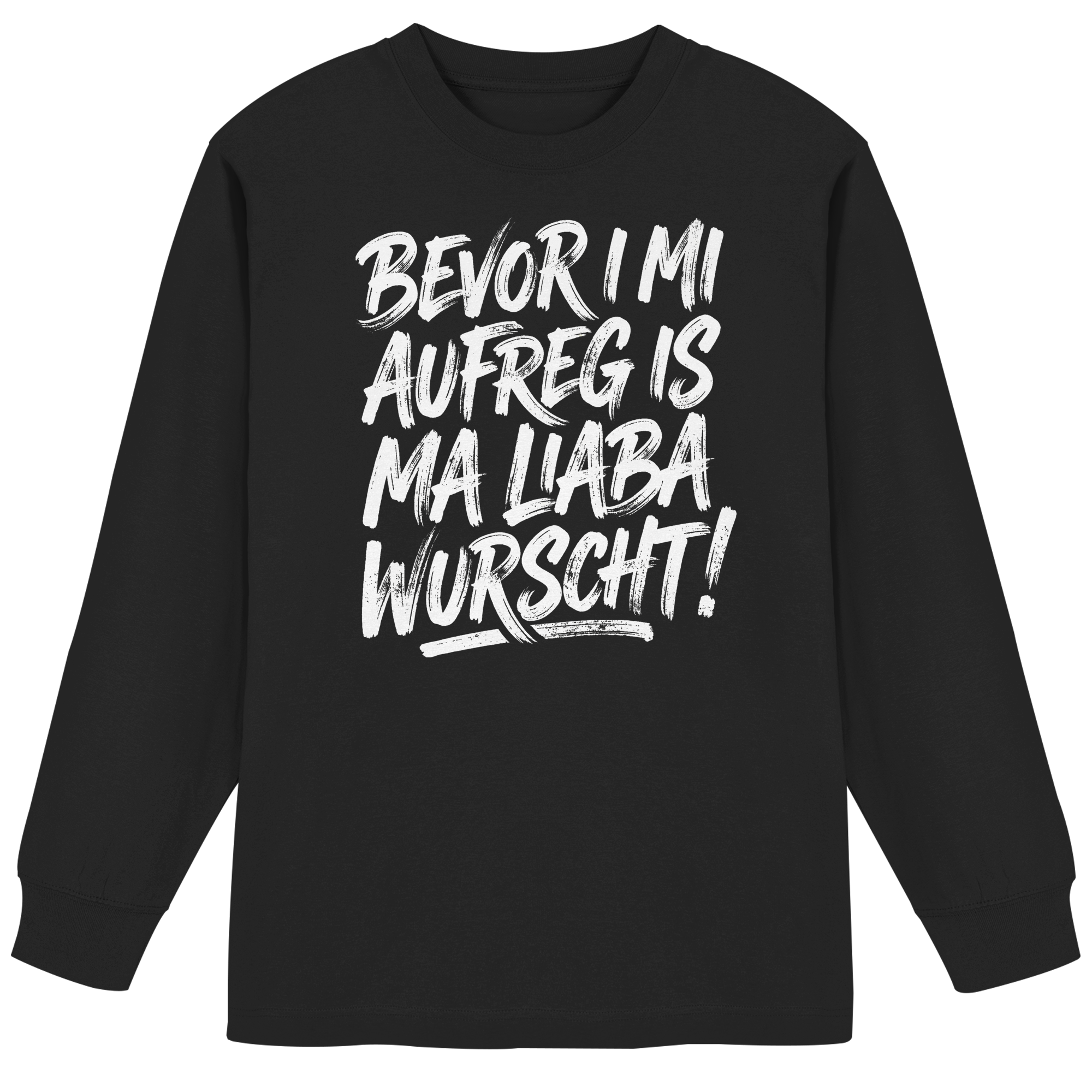 BEVOR I MI AUFREG IS MA LIABA WURSCHT! - Organic Heavy Oversized Longsleeve T-Shirt - BayrischerHumor