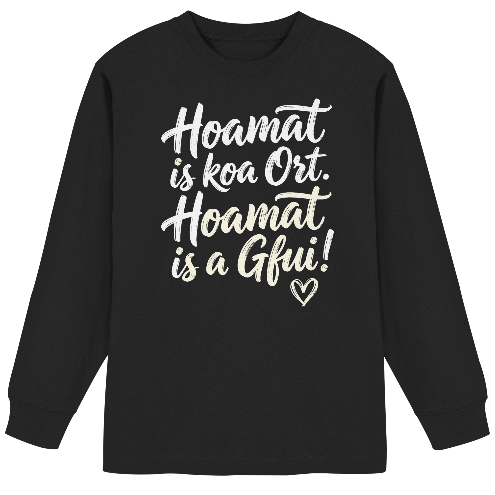 Schwarzes Langarmshirt mit bayerischem Spruch 'Hoamat is koa Ort. Hoamat is a Gfui!' und Herz – bayrischer Humor