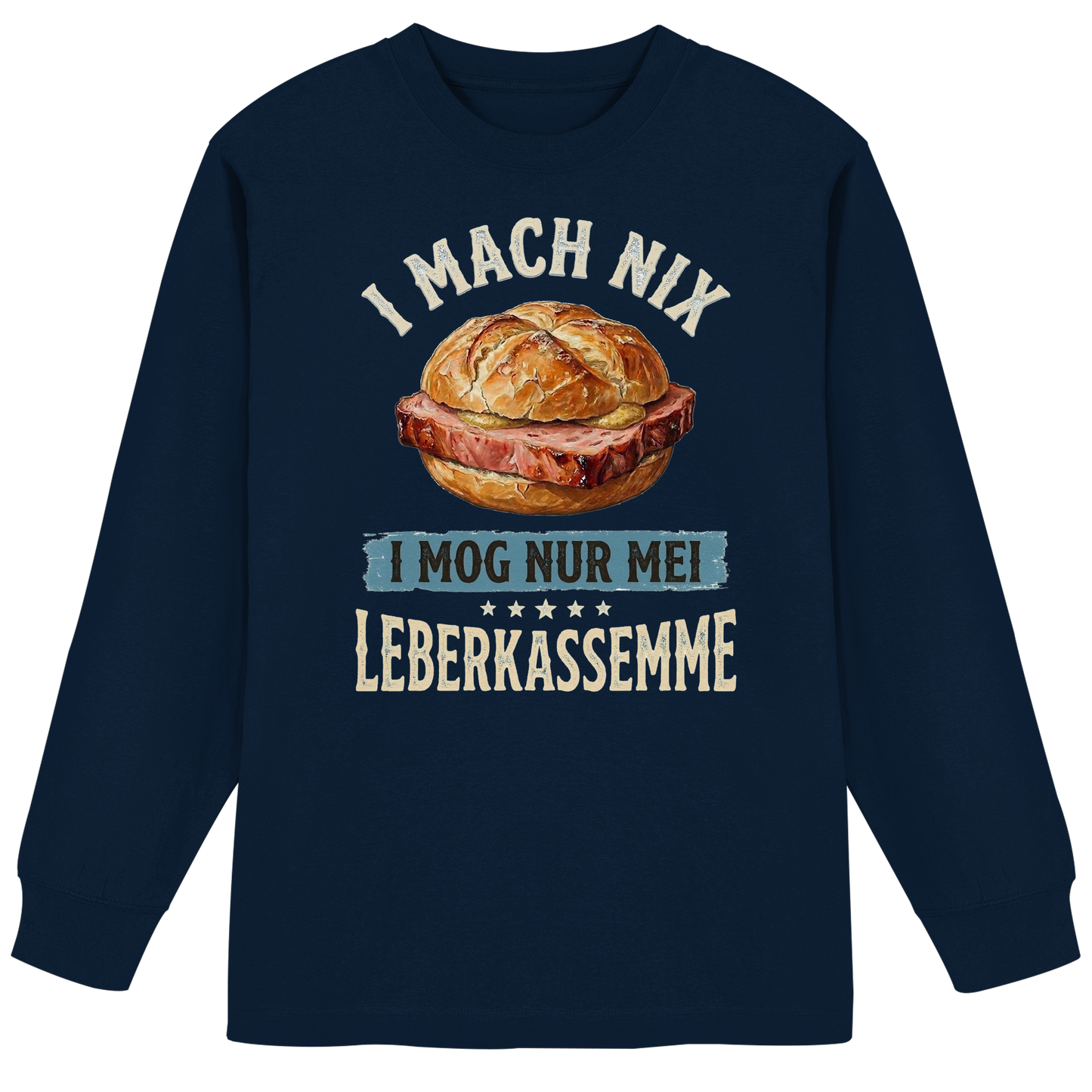 I MACH NIX - I MOG NUR MEI LEBERKASSEMME - Organic Heavy Oversized Longsleeve T-Shirt - BayrischerHumor