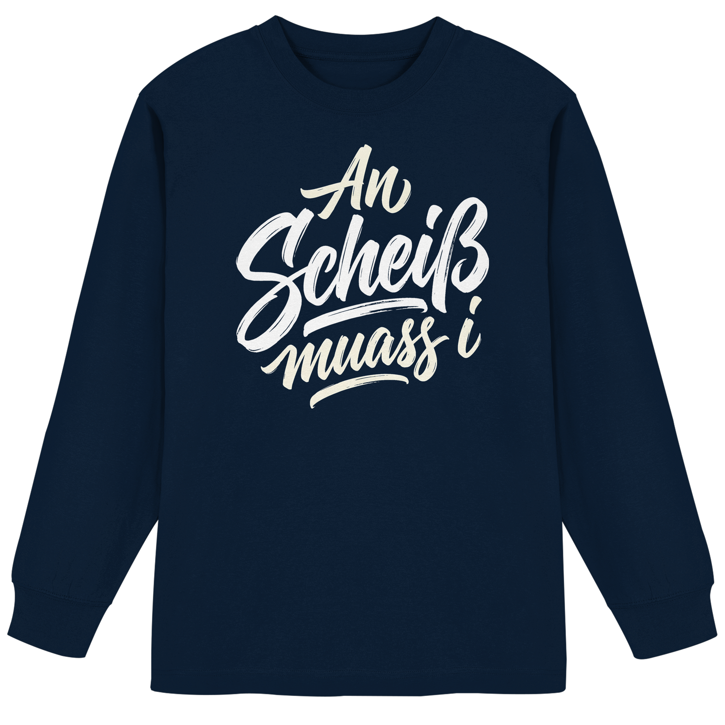 AN SCHEIß MUASS I - Organic Heavy Oversized Longsleeve T-Shirt - BayrischerHumor