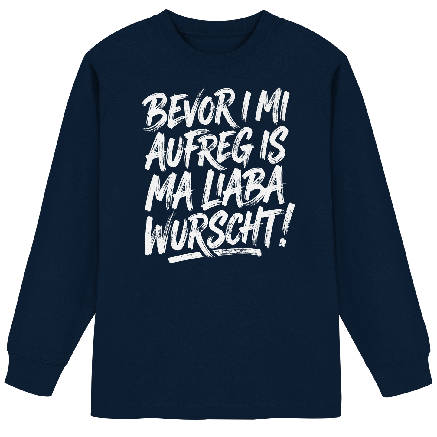 BEVOR I MI AUFREG IS MA LIABA WURSCHT! - Organic Heavy Oversized Longsleeve T-Shirt - BayrischerHumor
