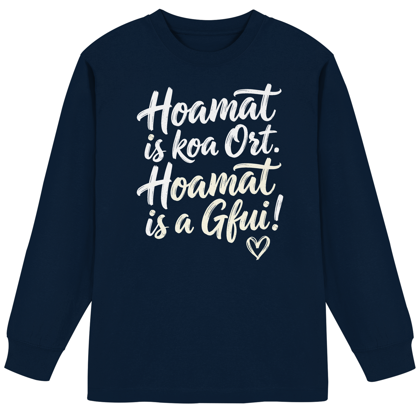 Bayerisches Langarmshirt mit Spruch 'Hoamat is koa Ort. Hoamat is a Gfui!' – Bayrischer Humor & Lebensfreude