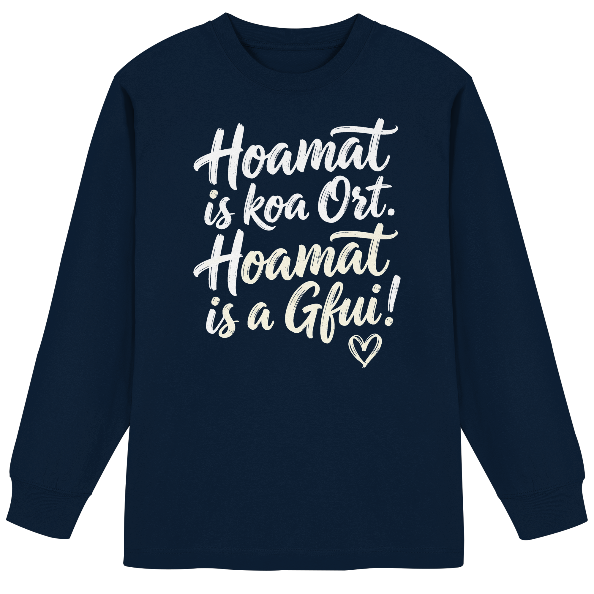 Bayerisches Langarmshirt mit Spruch 'Hoamat is koa Ort. Hoamat is a Gfui!' – Bayrischer Humor & Lebensfreude