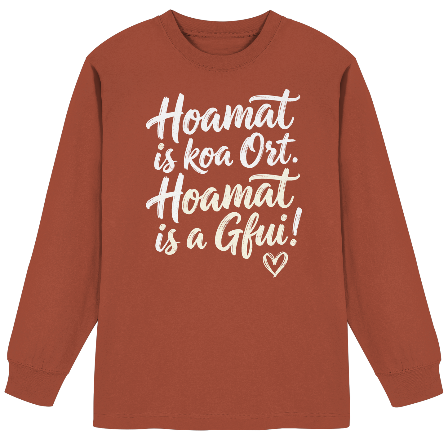 Braunes Langarmshirt mit bayerischem Spruch 'Hoamat is koa Ort. Hoamat is a Gfui!' und Herz