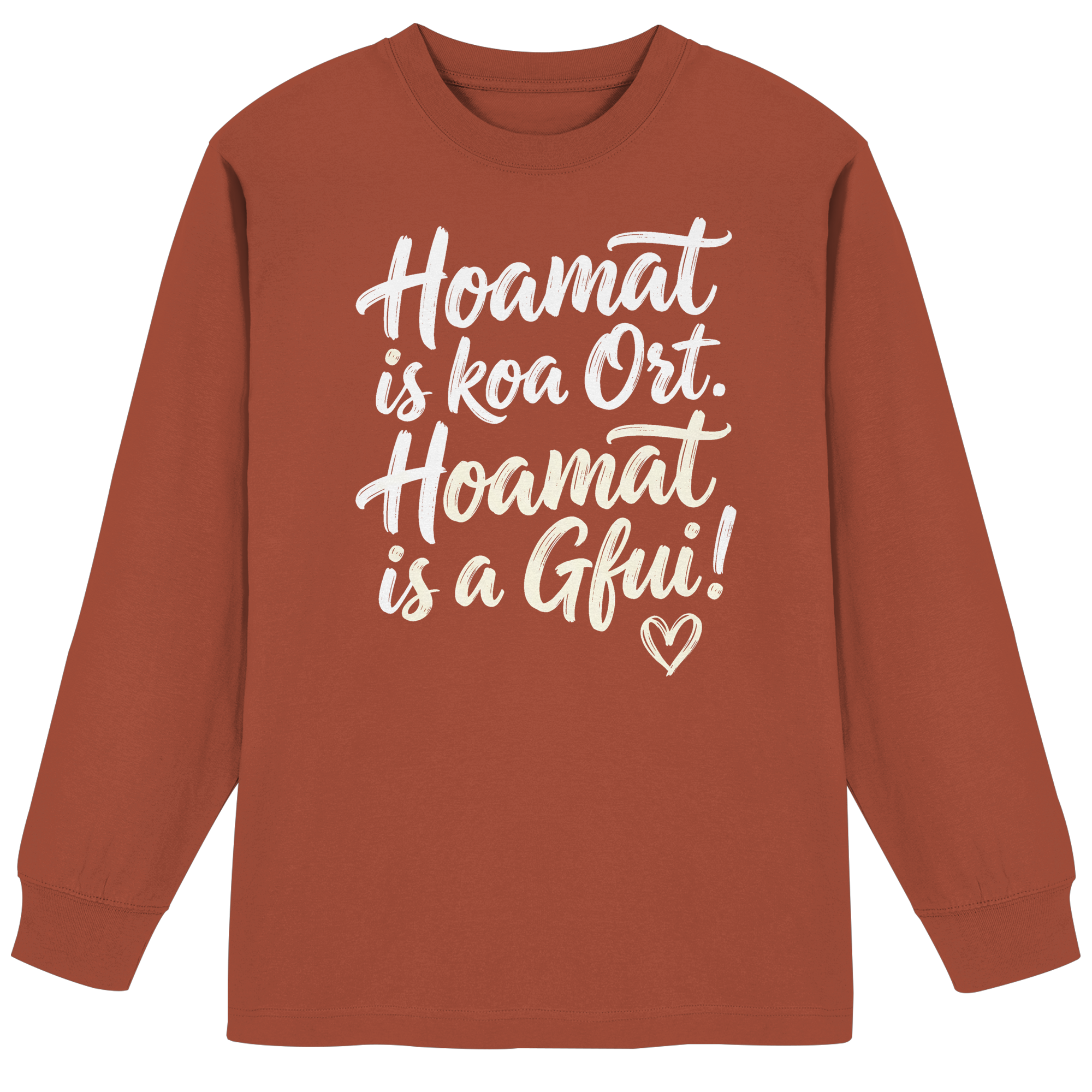 Braunes Langarmshirt mit bayerischem Spruch 'Hoamat is koa Ort. Hoamat is a Gfui!' und Herz