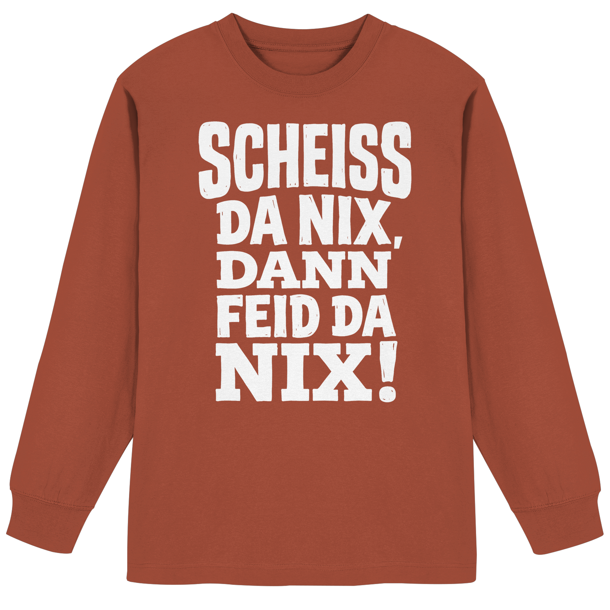 SCHEISS DA NIX, DANN FEID DA NIX! - Organic Heavy Oversized Longsleeve T-Shirt - BayrischerHumor