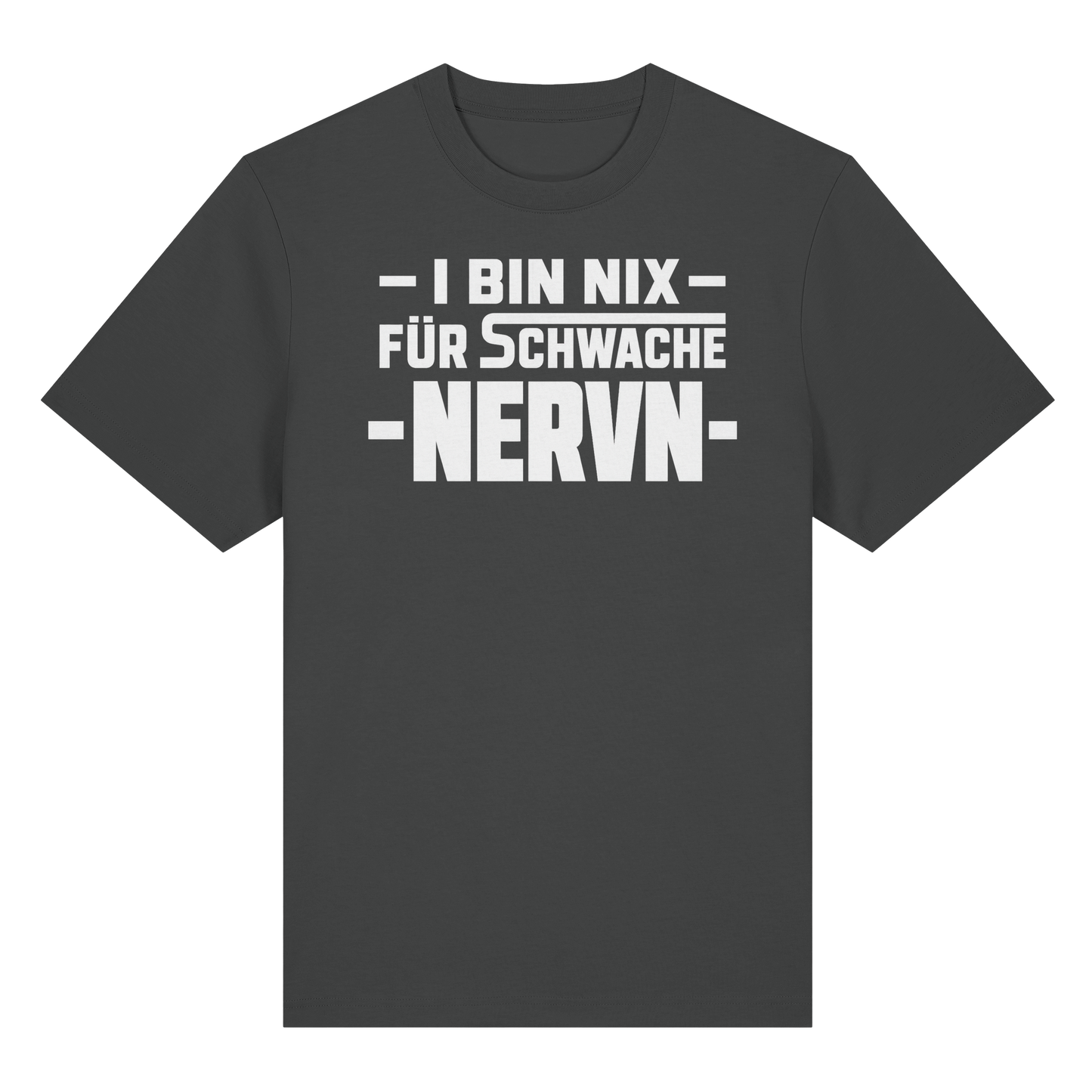 I BIN NIX FÜR SCHWACHE NERVN - Organic Heavy Shirt