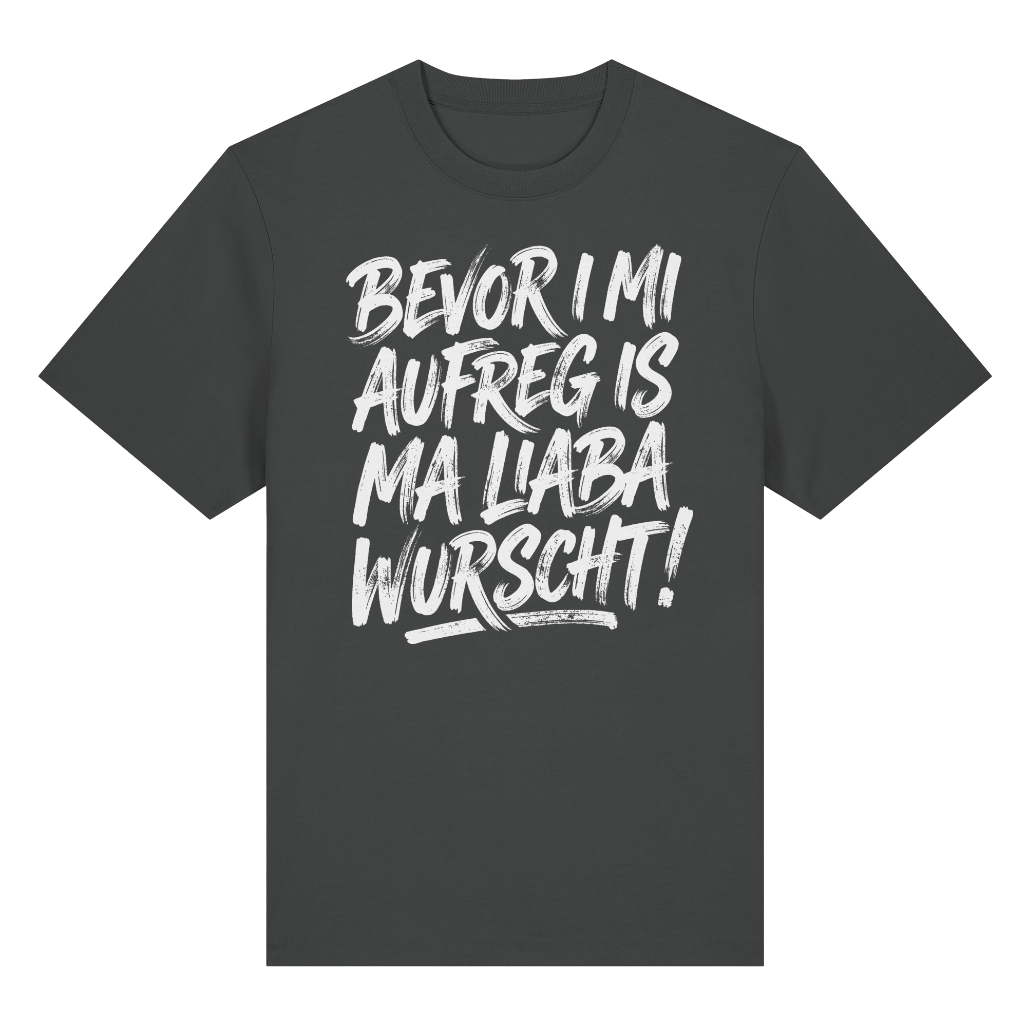 BEVOR I MI AUFREG IS MA LIABA WURSCHT! - Organic Heavy Shirt - BayrischerHumor