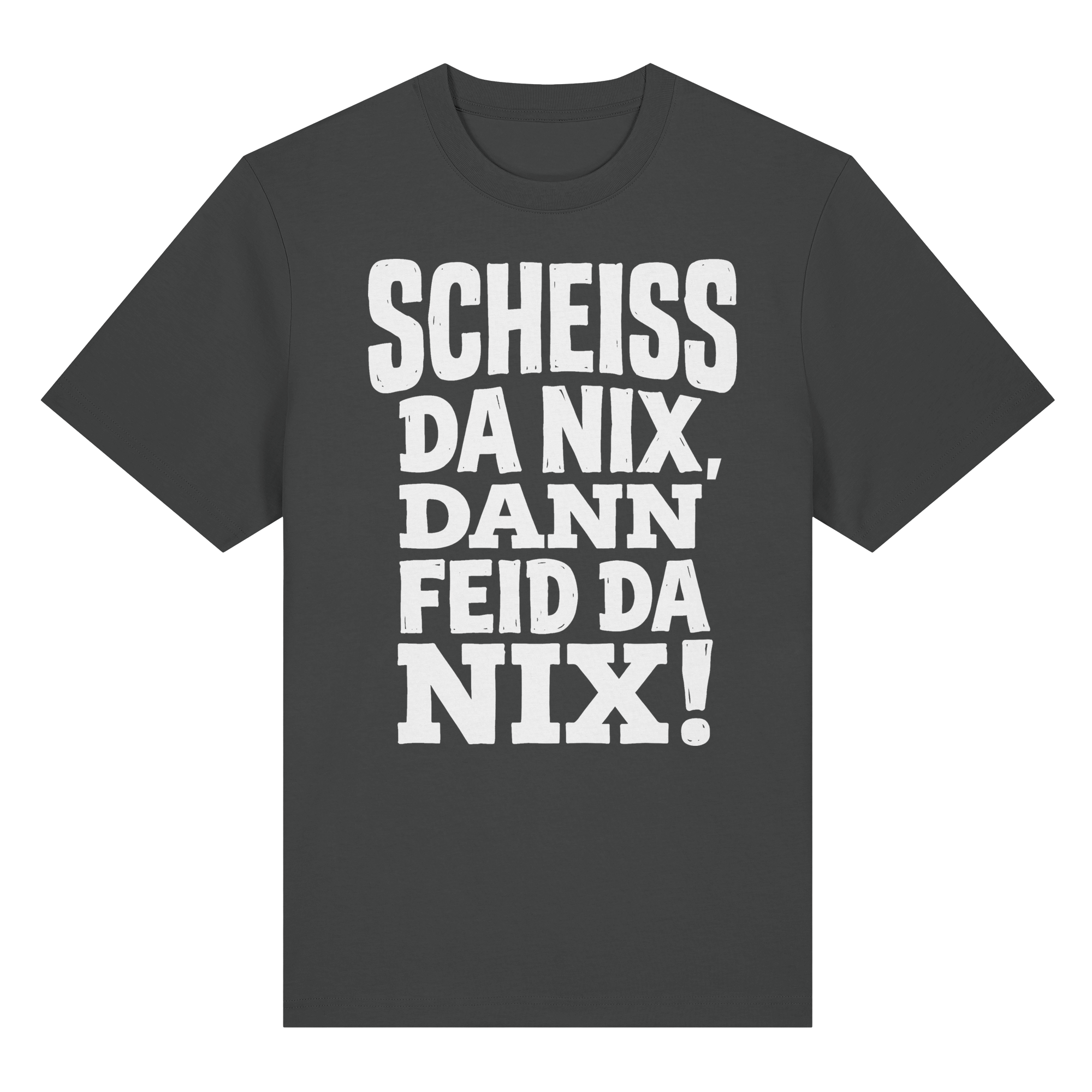 SCHEISS DA NIX, DANN FEID DA NIX! - Organic Heavy Shirt - BayrischerHumor