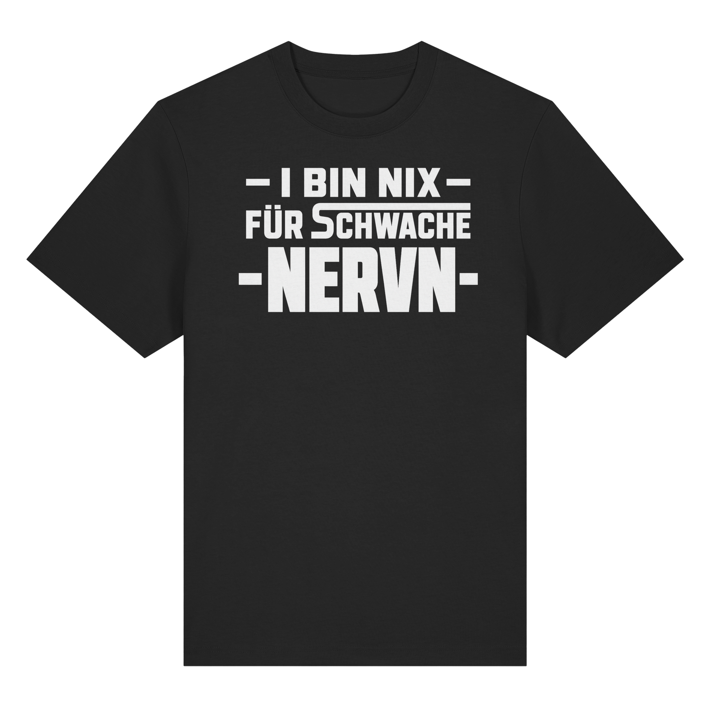 I BIN NIX FÜR SCHWACHE NERVN - Organic Heavy Shirt