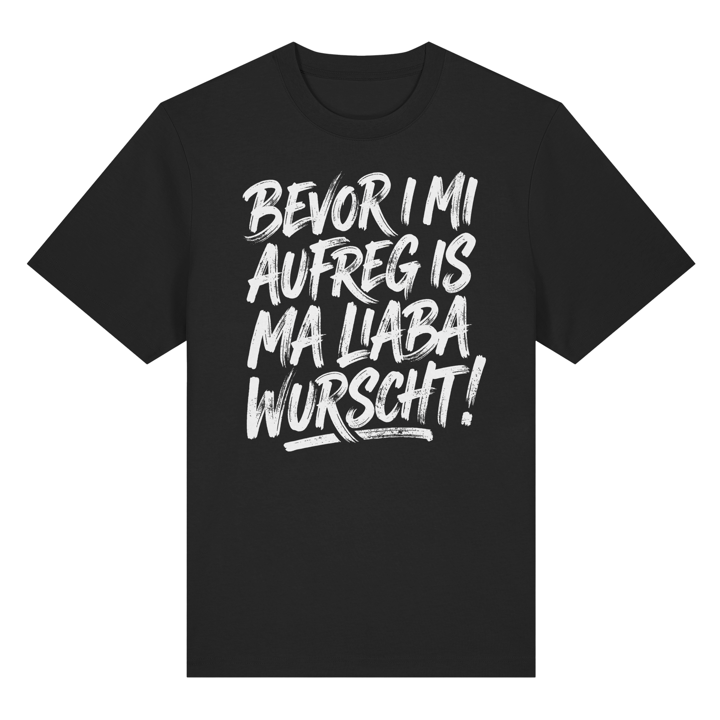 BEVOR I MI AUFREG IS MA LIABA WURSCHT! - Organic Heavy Shirt - BayrischerHumor