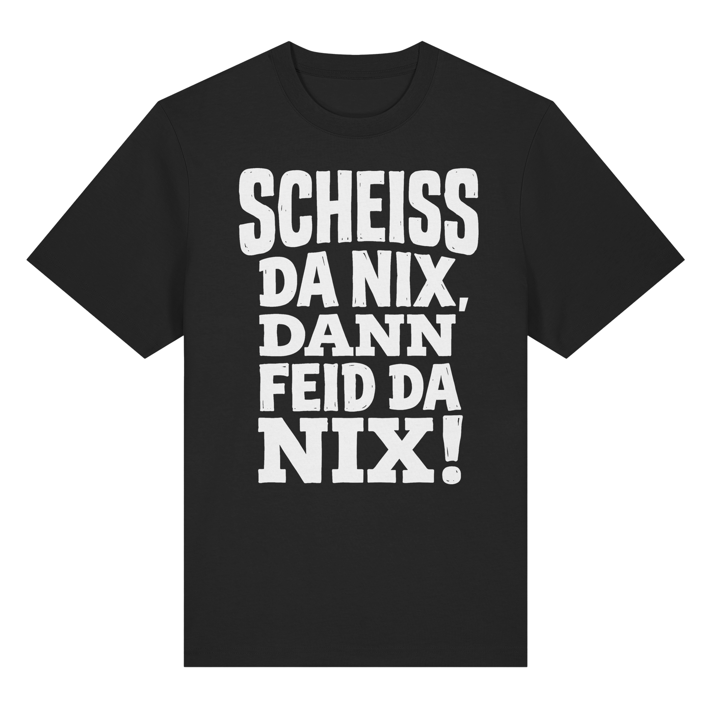 SCHEISS DA NIX, DANN FEID DA NIX! - Organic Heavy Shirt - BayrischerHumor