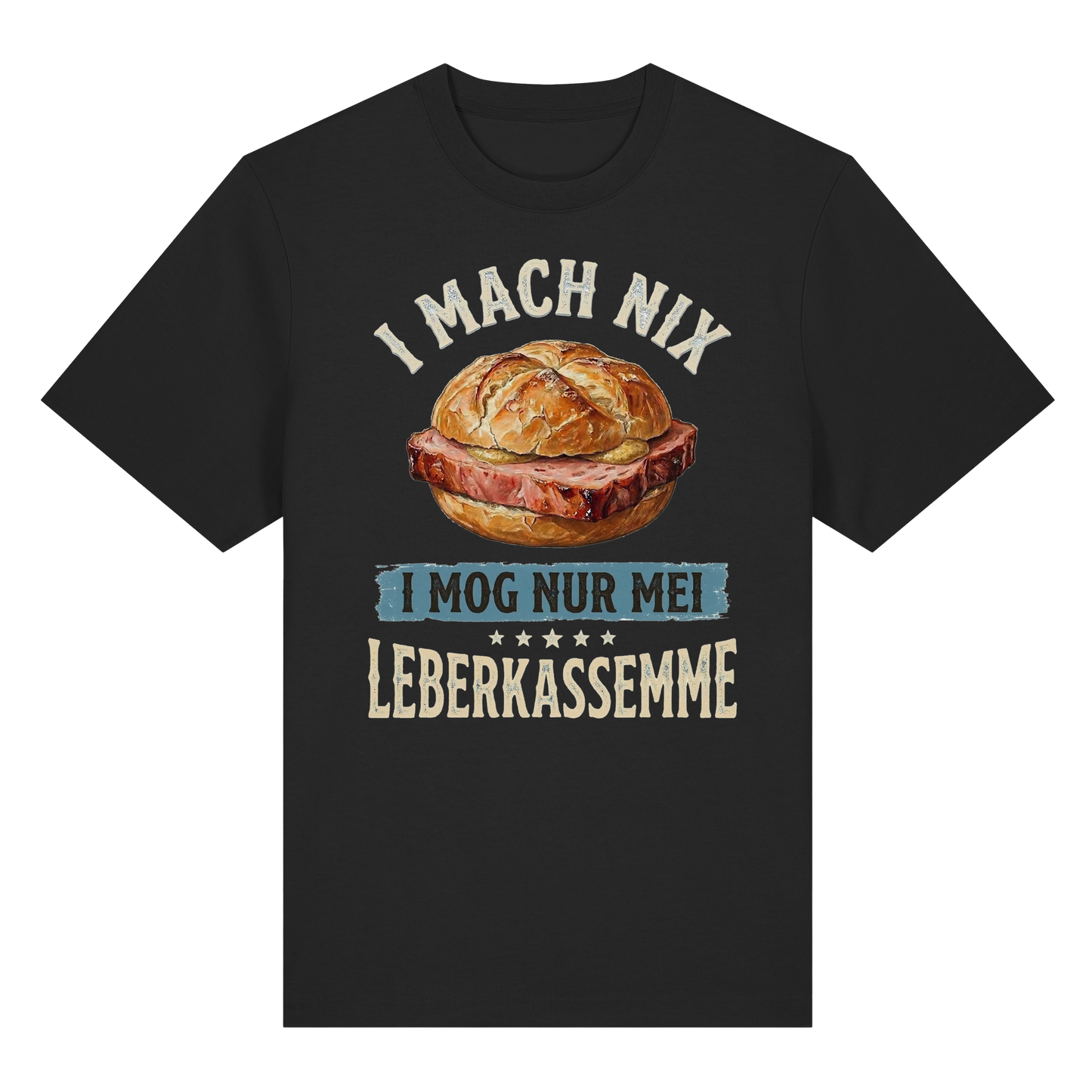 I MACH NIX - I MOG NUR MEI LEBERKASSEMME - Organic Heavy Shirt - BayrischerHumor