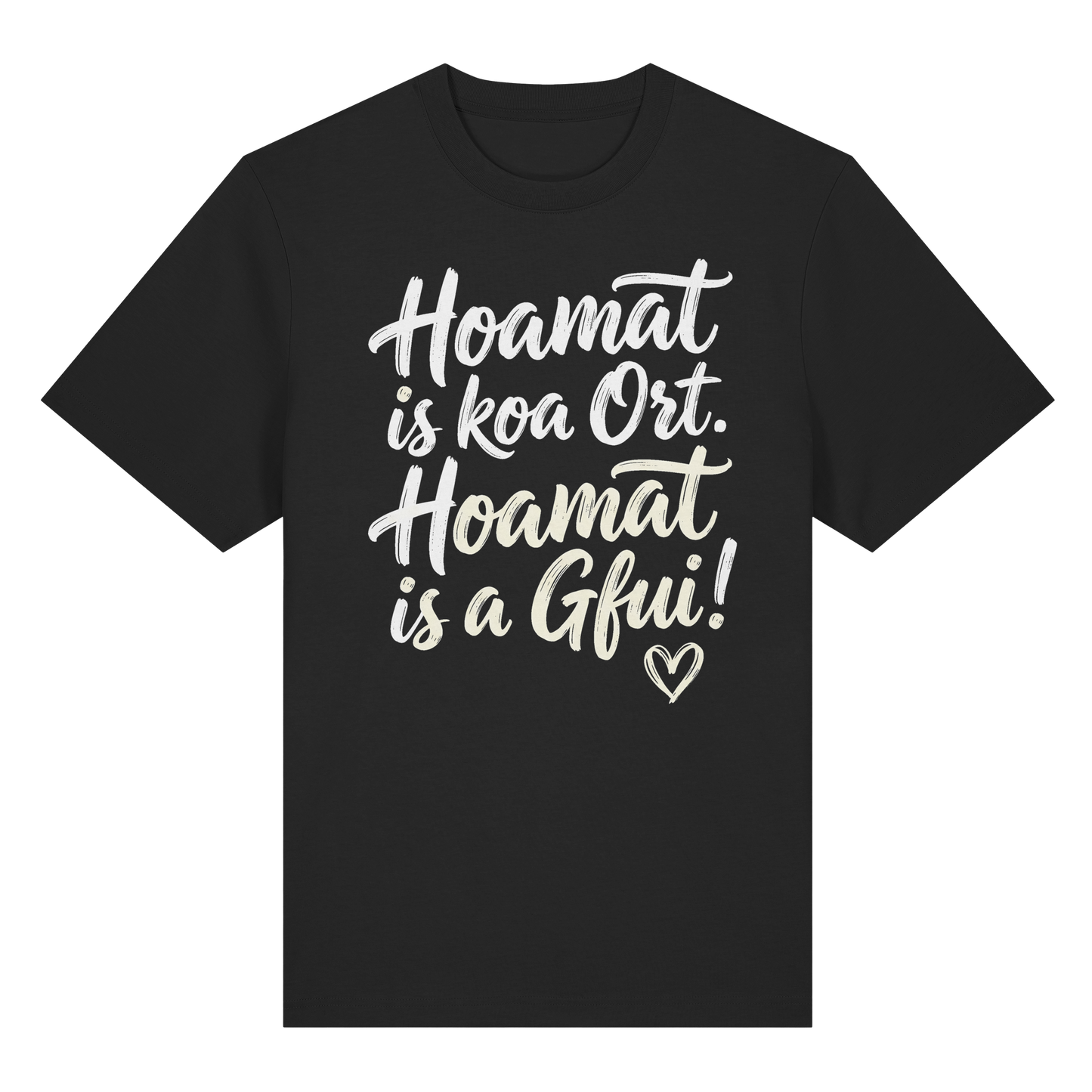 Schwarzes T-Shirt mit bayerischem Spruch 'Hoamat is koa Ort. Hoamat is a Gfui!' und Herz