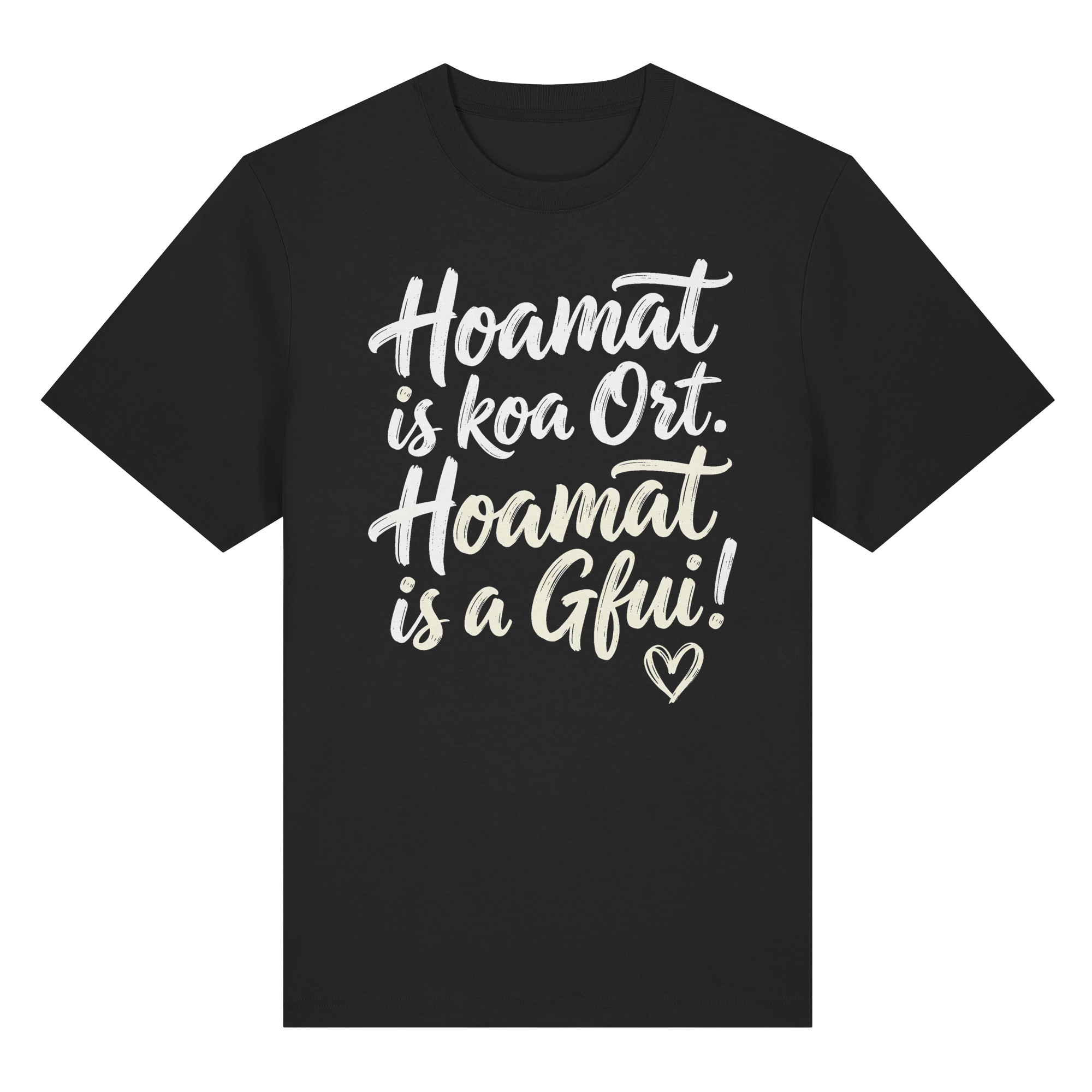 Schwarzes T-Shirt mit bayerischem Spruch 'Hoamat is koa Ort. Hoamat is a Gfui!' und Herz