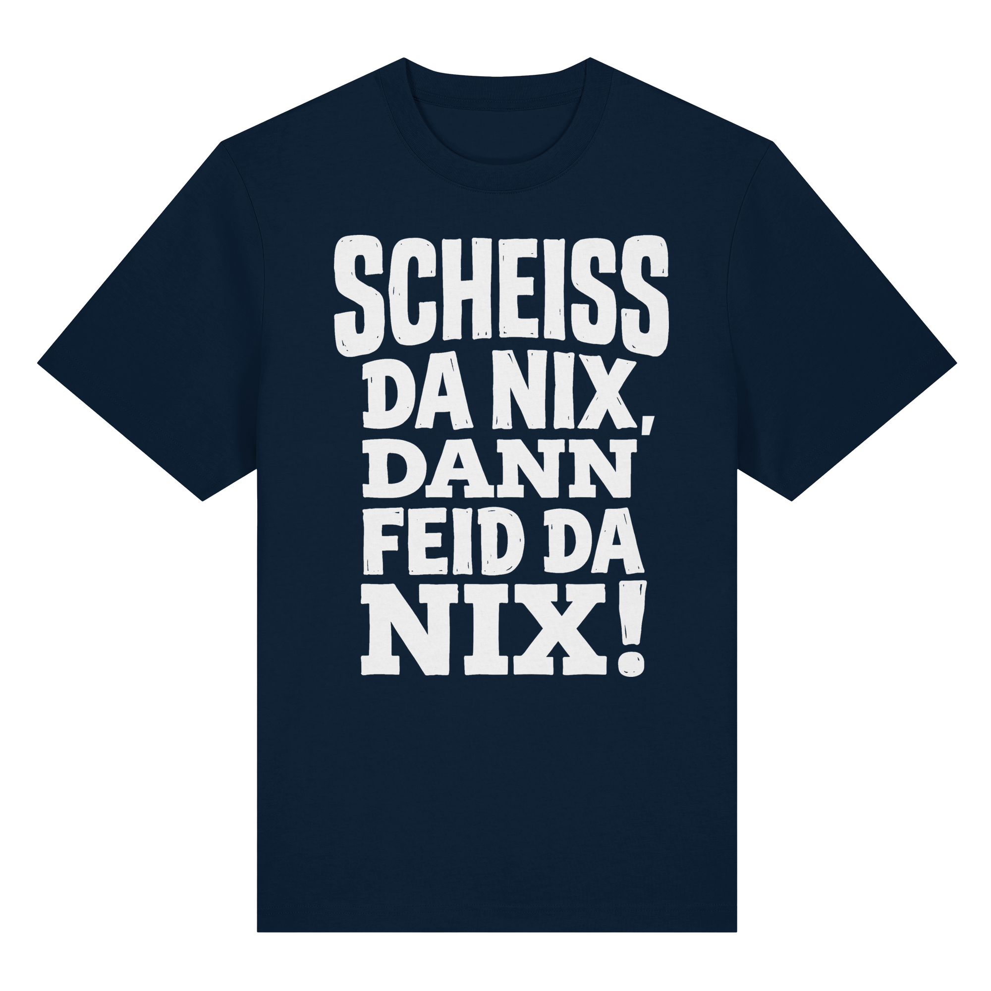 SCHEISS DA NIX, DANN FEID DA NIX! - Organic Heavy Shirt - BayrischerHumor