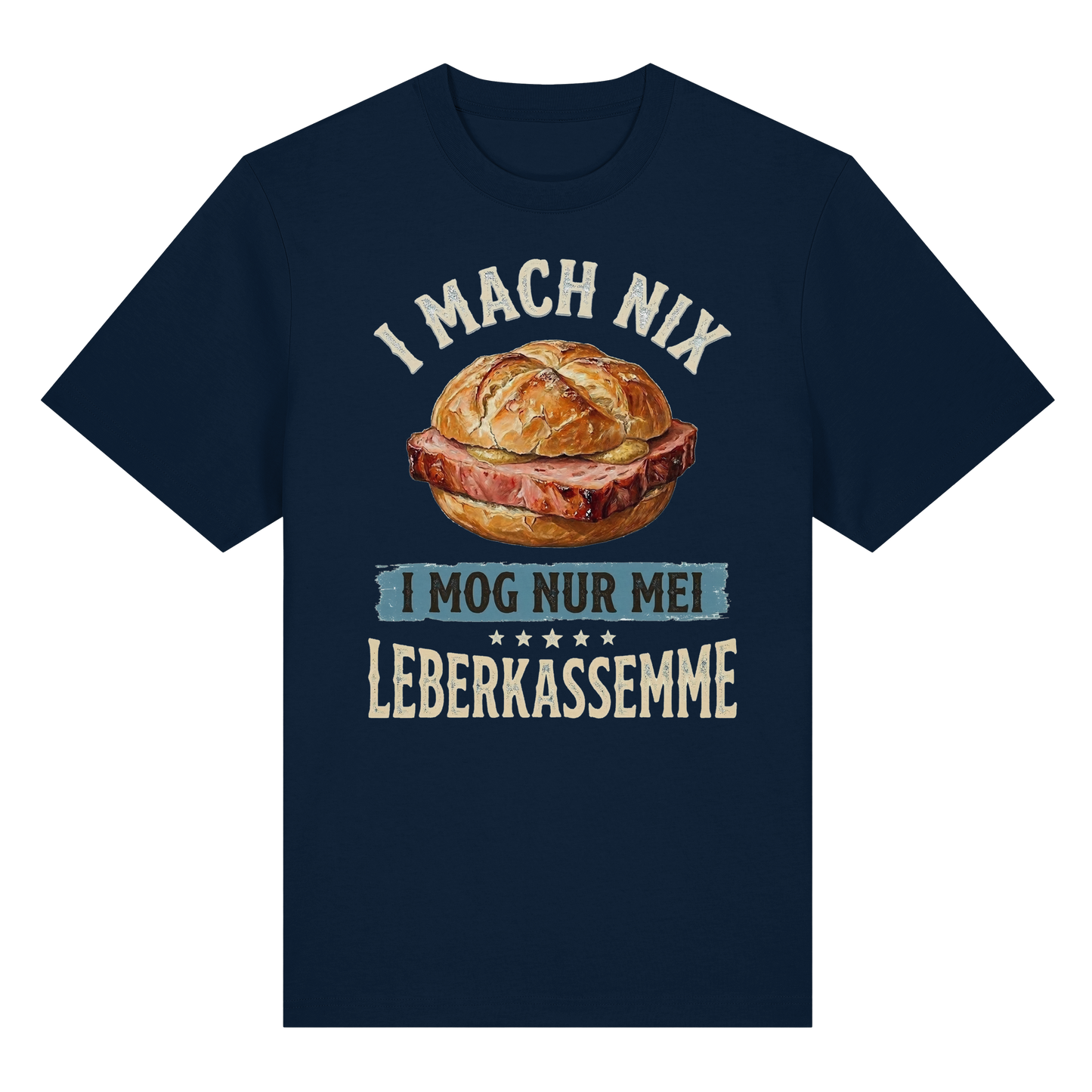I MACH NIX - I MOG NUR MEI LEBERKASSEMME - Organic Heavy Shirt - BayrischerHumor
