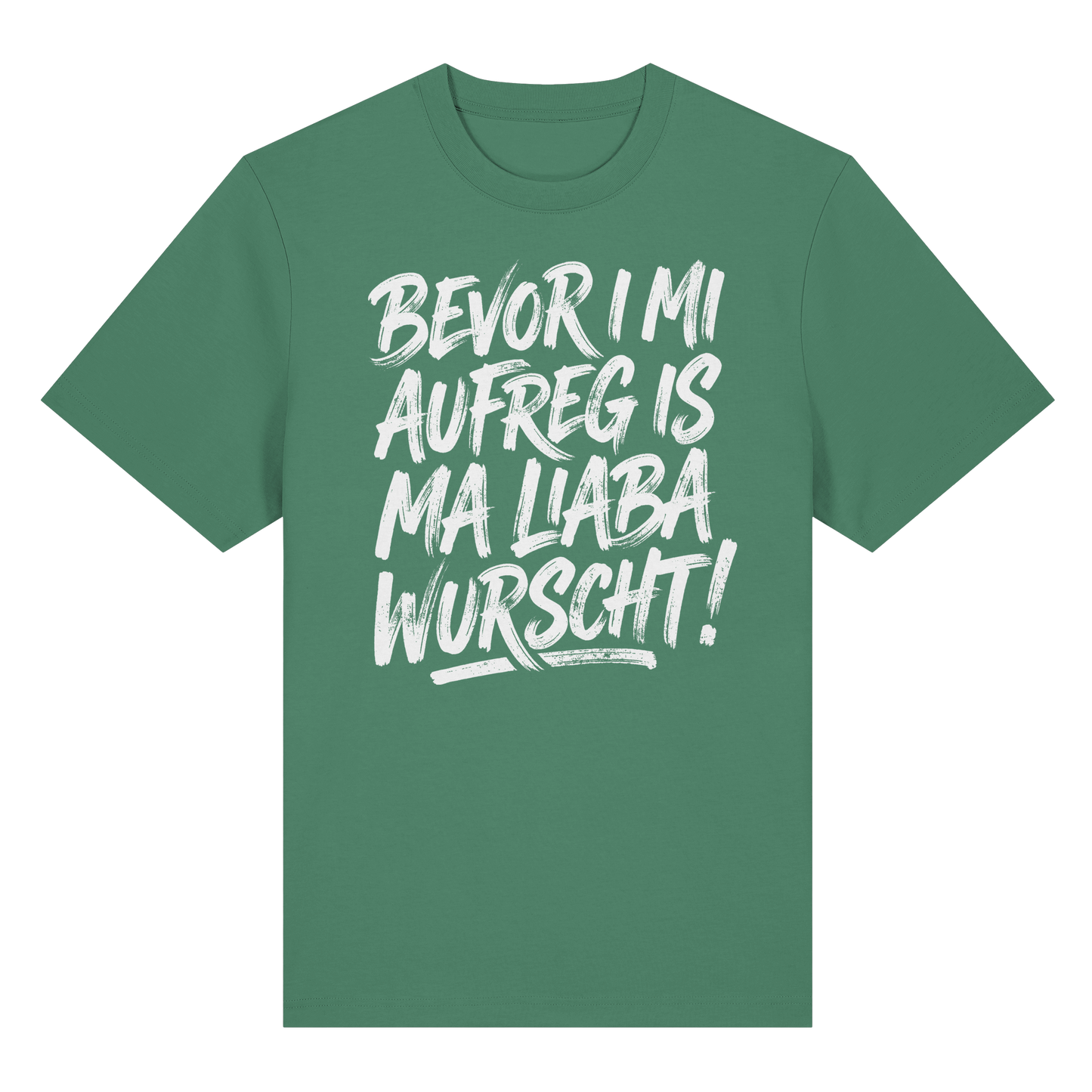 BEVOR I MI AUFREG IS MA LIABA WURSCHT! - Organic Heavy Shirt - BayrischerHumor