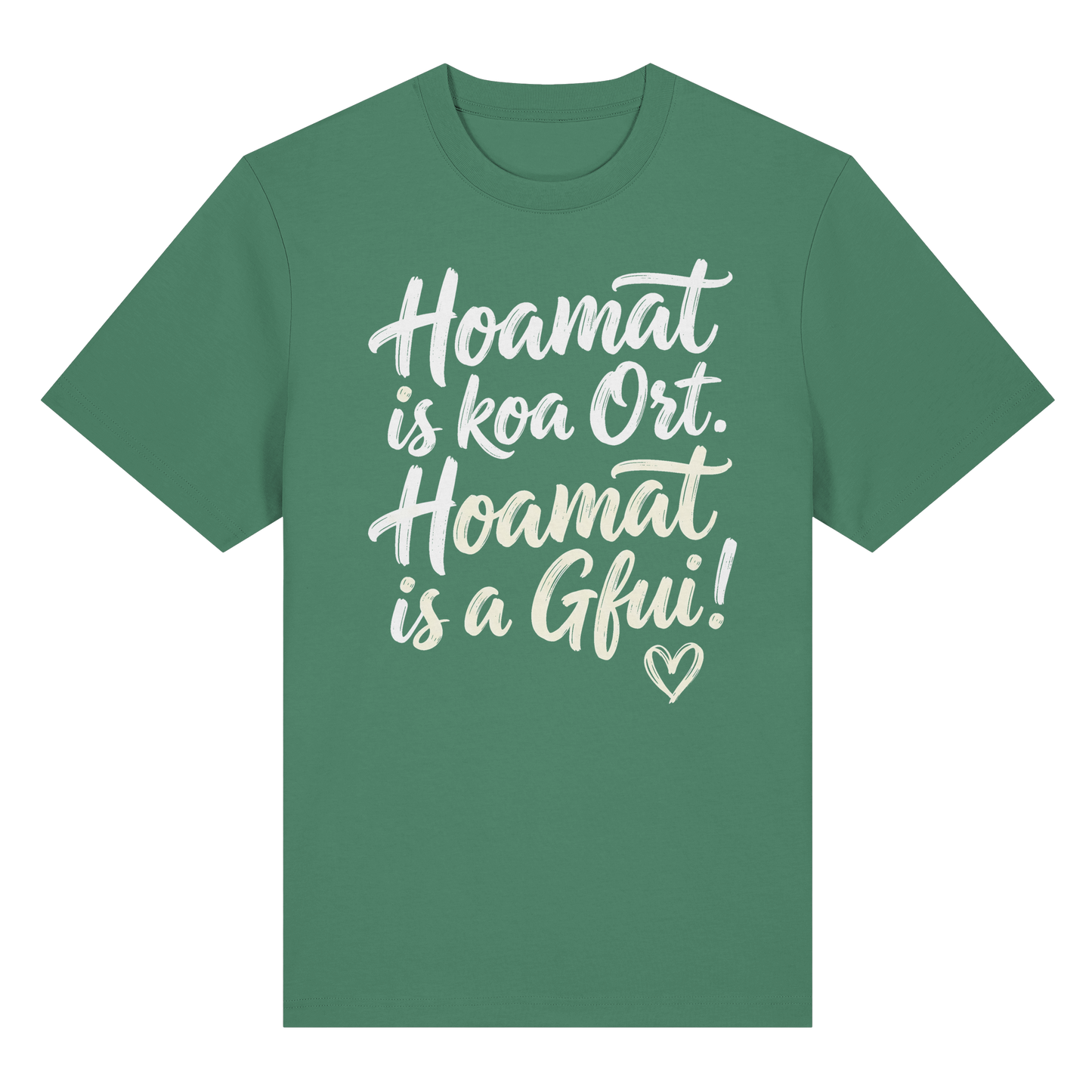 Grünes T-Shirt mit bayerischem Spruch 'Hoamat is koa Ort. Hoamat is a Gfui!' – Bayrischer Humor & Lebensfreude