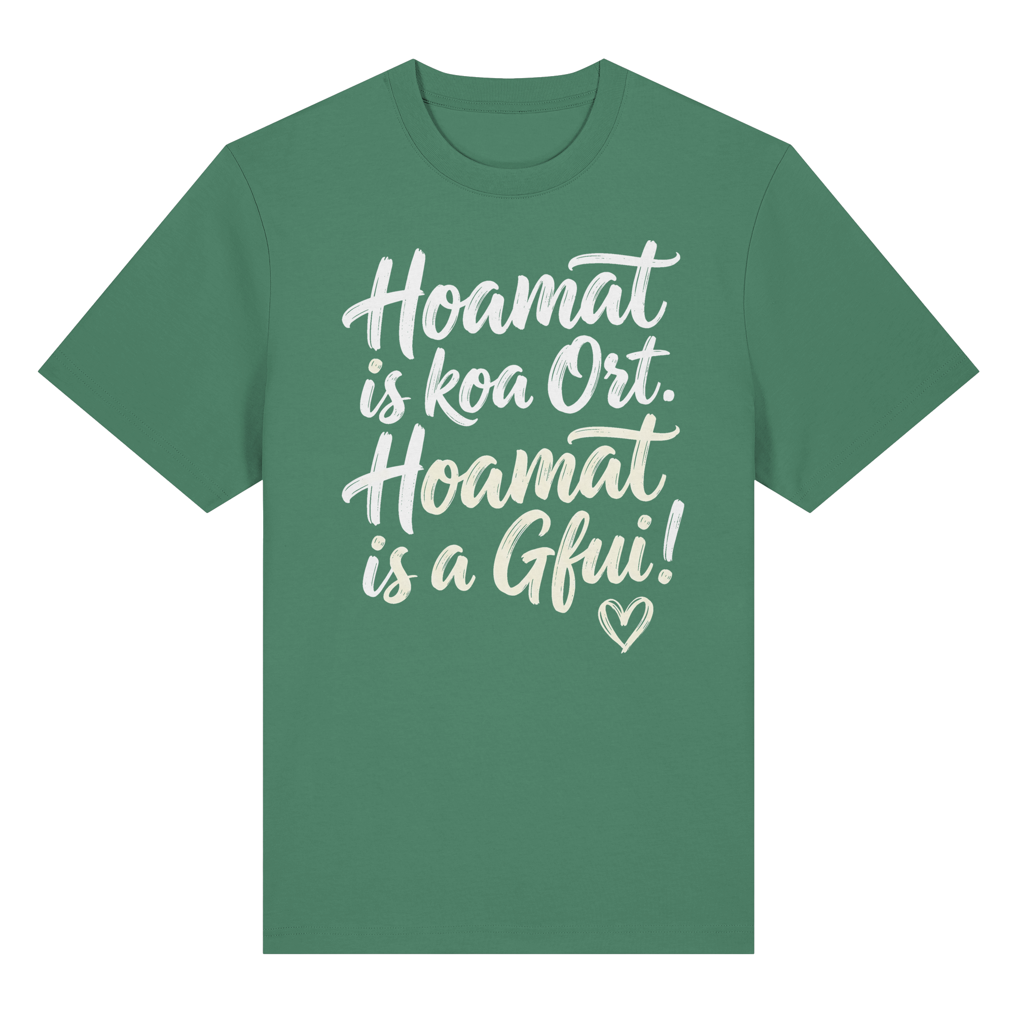 Grünes T-Shirt mit bayerischem Spruch 'Hoamat is koa Ort. Hoamat is a Gfui!' – Bayrischer Humor & Lebensfreude