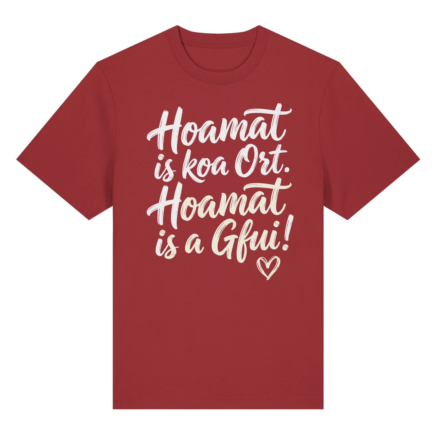 Rotes T-Shirt mit bayerischem Spruch 'Hoamat is koa Ort. Hoamat is a Gfui!' und Herz – bayrischer Humor