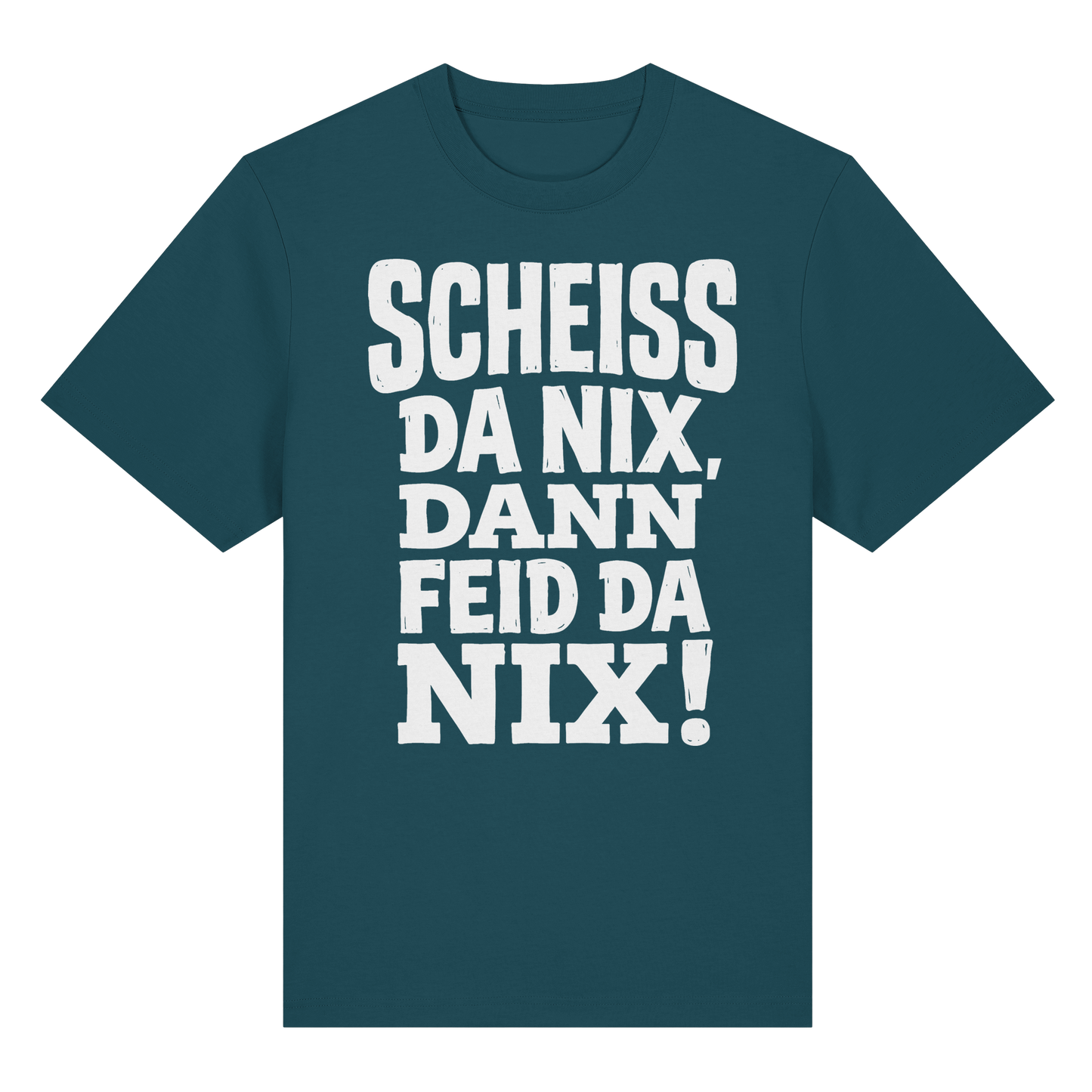 SCHEISS DA NIX, DANN FEID DA NIX! - Organic Heavy Shirt - BayrischerHumor