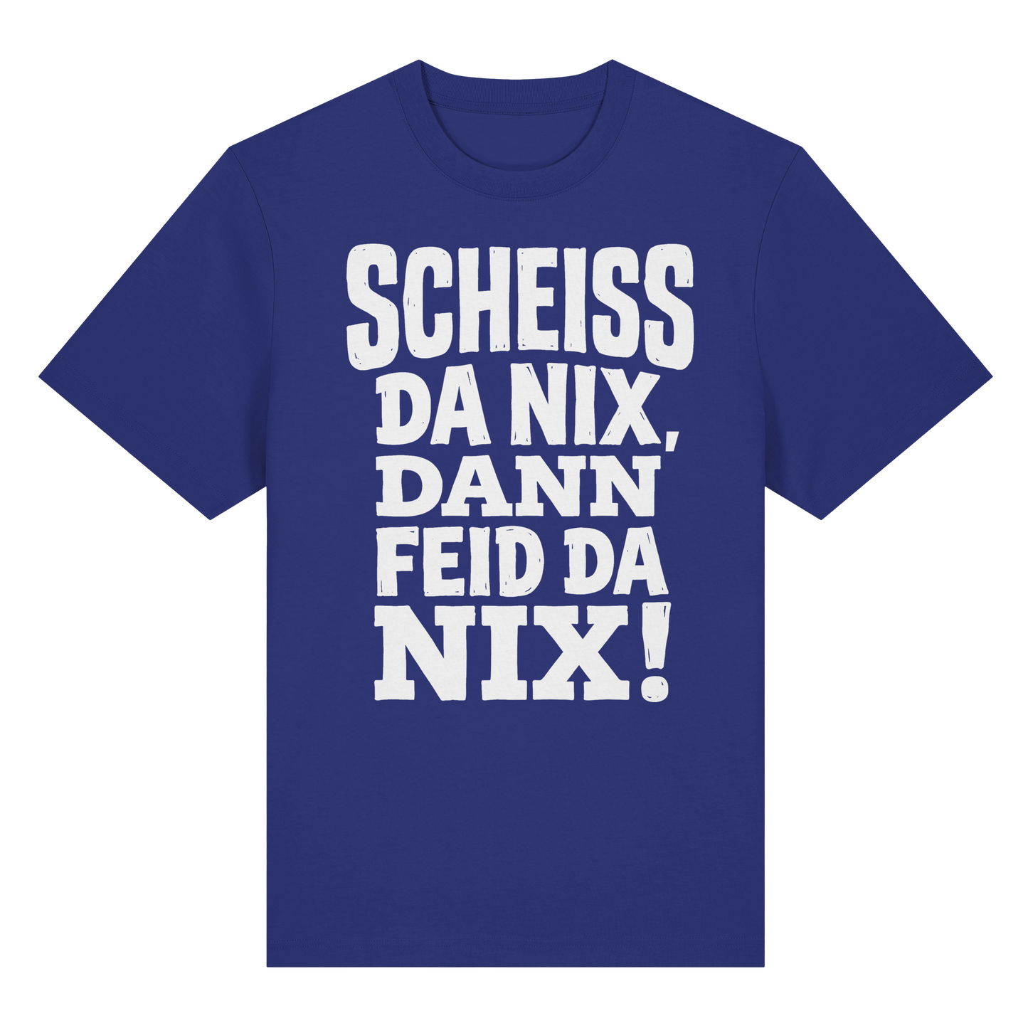 SCHEISS DA NIX, DANN FEID DA NIX! - Organic Heavy Shirt - BayrischerHumor