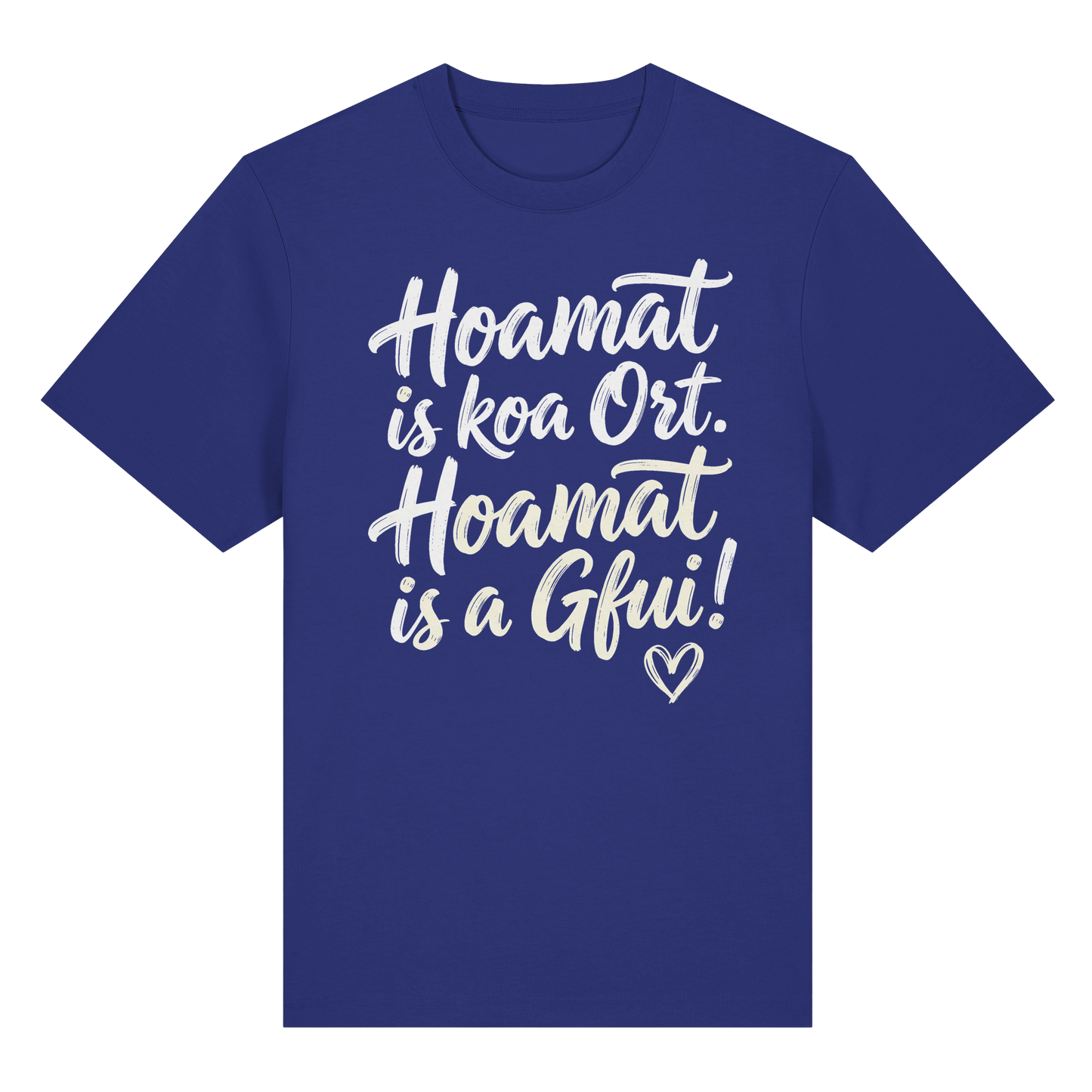 Blaues T-Shirt mit bayerischem Spruch 'Hoamat is koa Ort. Hoamat is a Gfui!' – Bayrischer Humor & Lebensfreude