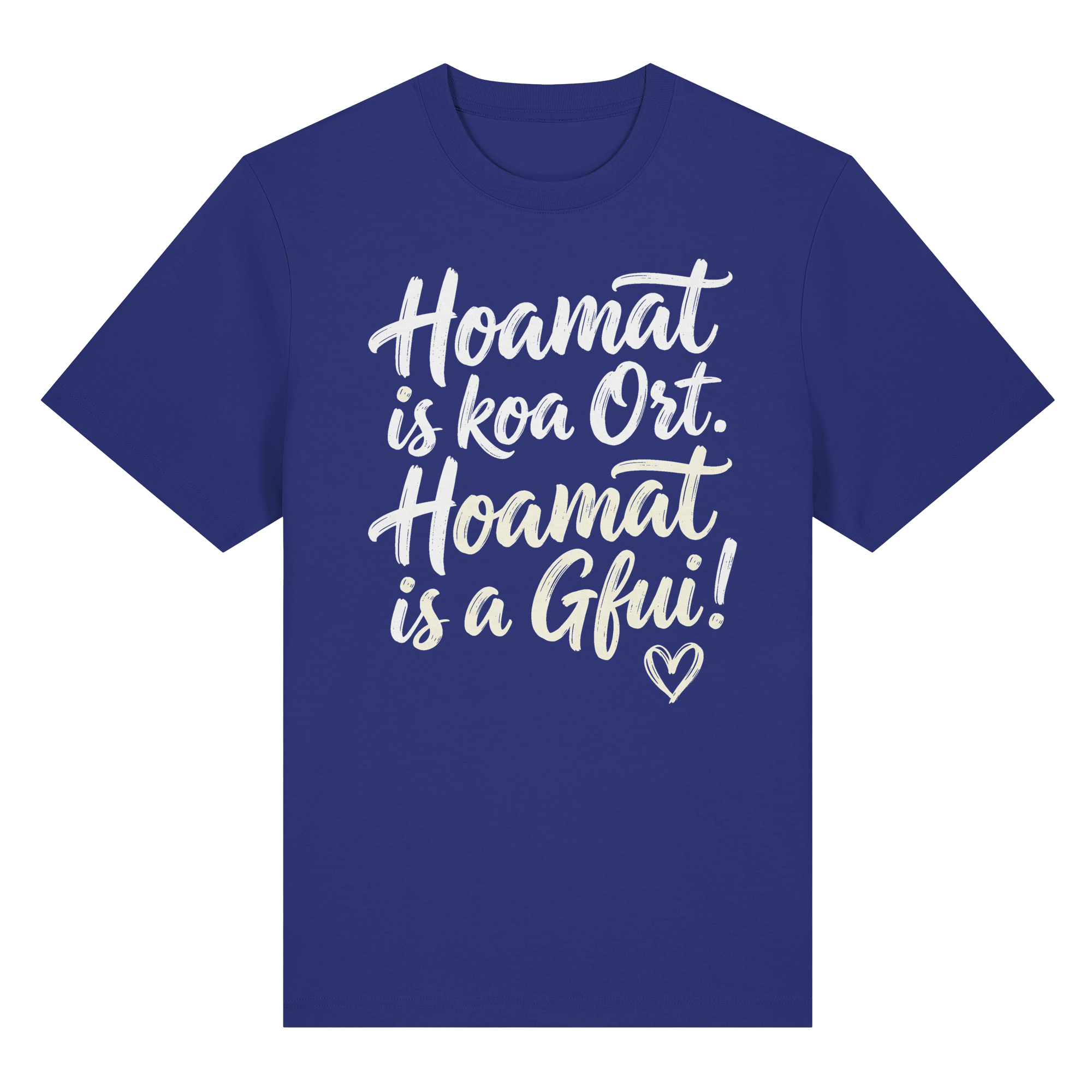 Blaues T-Shirt mit bayerischem Spruch 'Hoamat is koa Ort. Hoamat is a Gfui!' – Bayrischer Humor & Lebensfreude