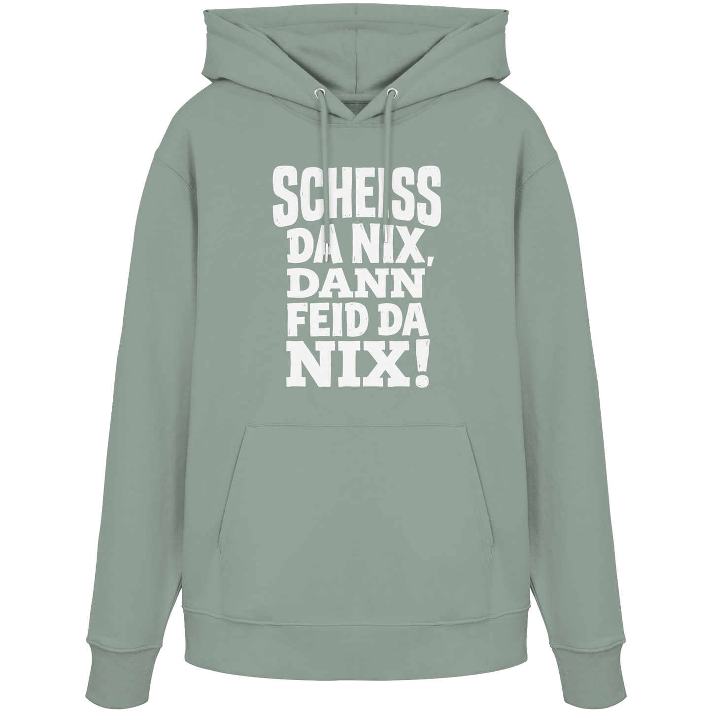 SCHEISS DA NIX, DANN FEID DA NIX! - Organic Hoodie - BayrischerHumor