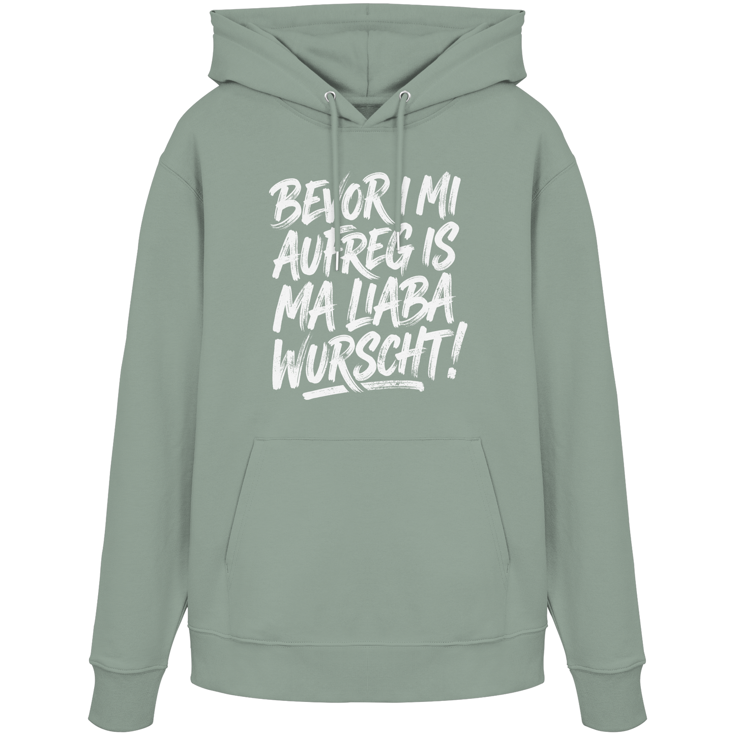 BEVOR I MI AUFREG IS MA LIABA WURSCHT! - Organic Hoodie - BayrischerHumor