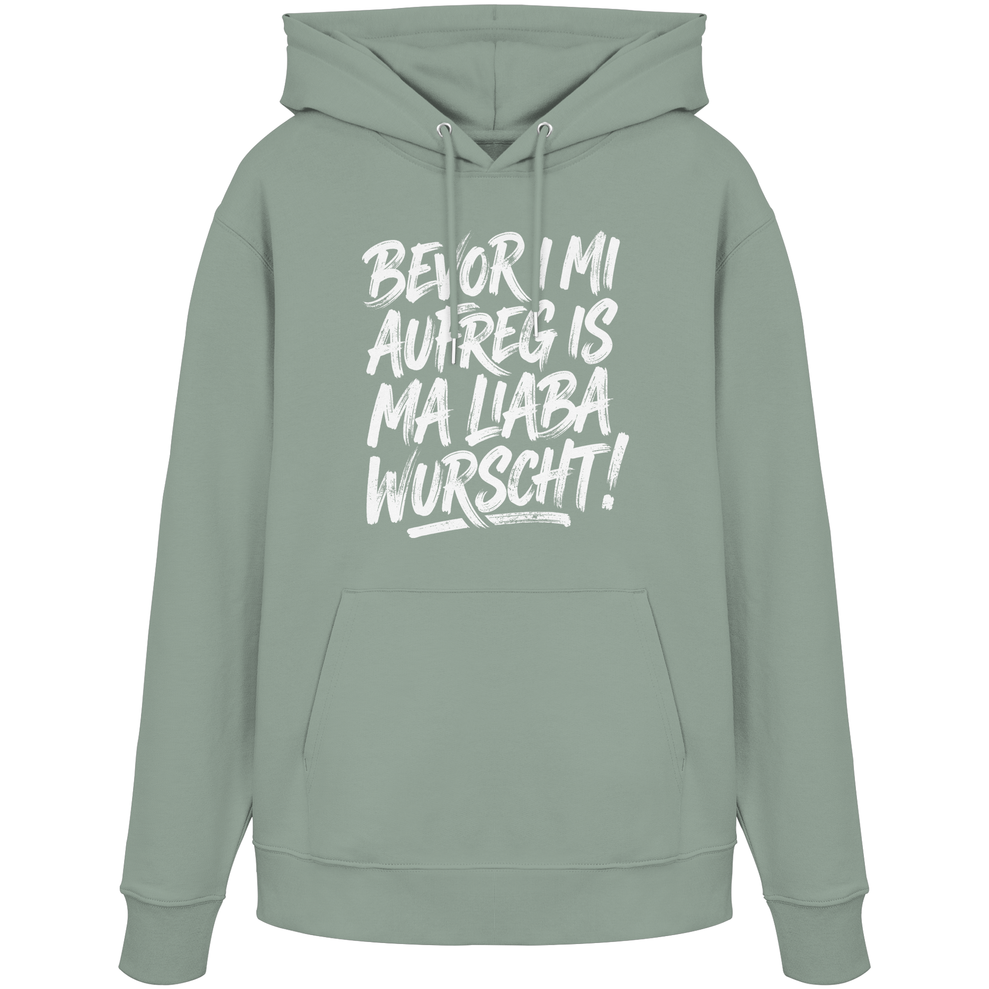 BEVOR I MI AUFREG IS MA LIABA WURSCHT! - Organic Hoodie - BayrischerHumor
