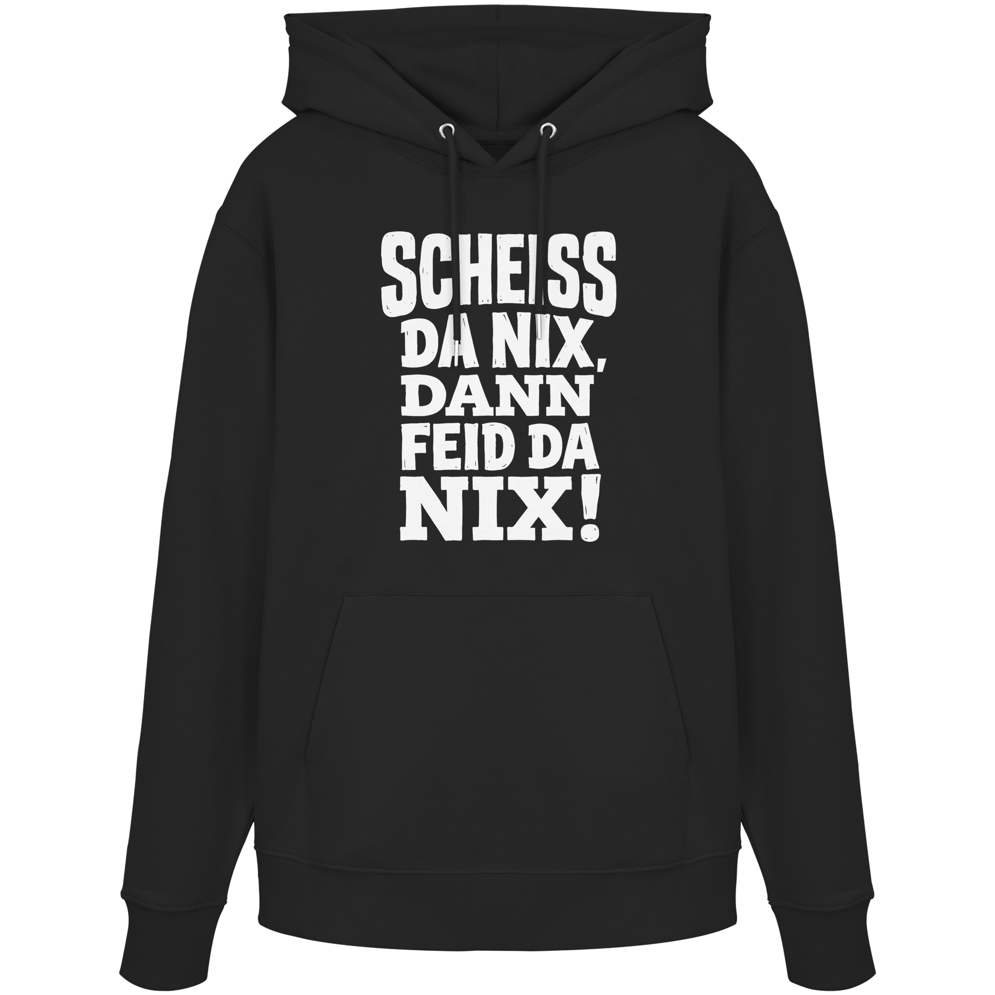 SCHEISS DA NIX, DANN FEID DA NIX! - Organic Hoodie - BayrischerHumor