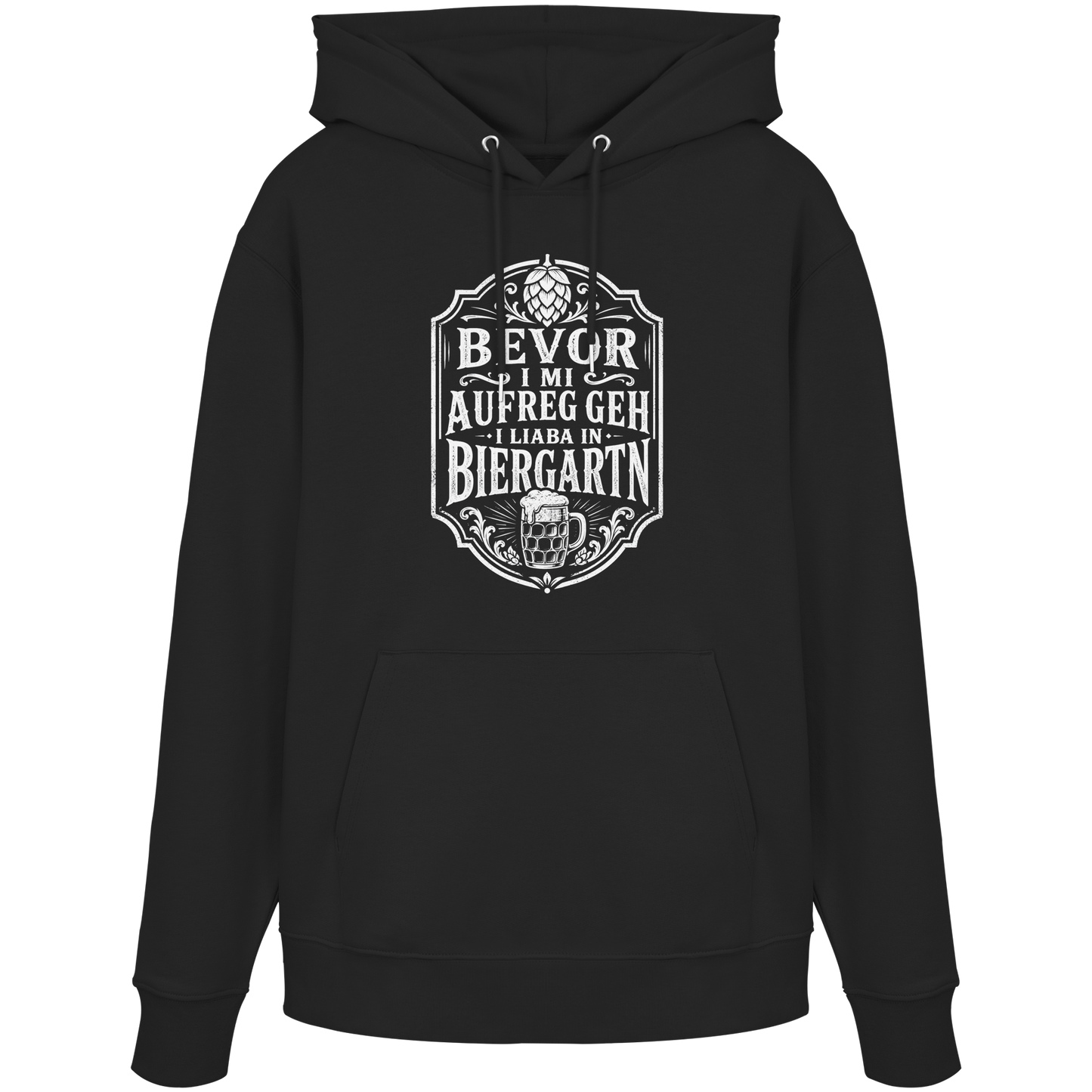 BEVOR I MI AUFREG, GEH I LIABA IN BIERGARTN - Organic Hoodie