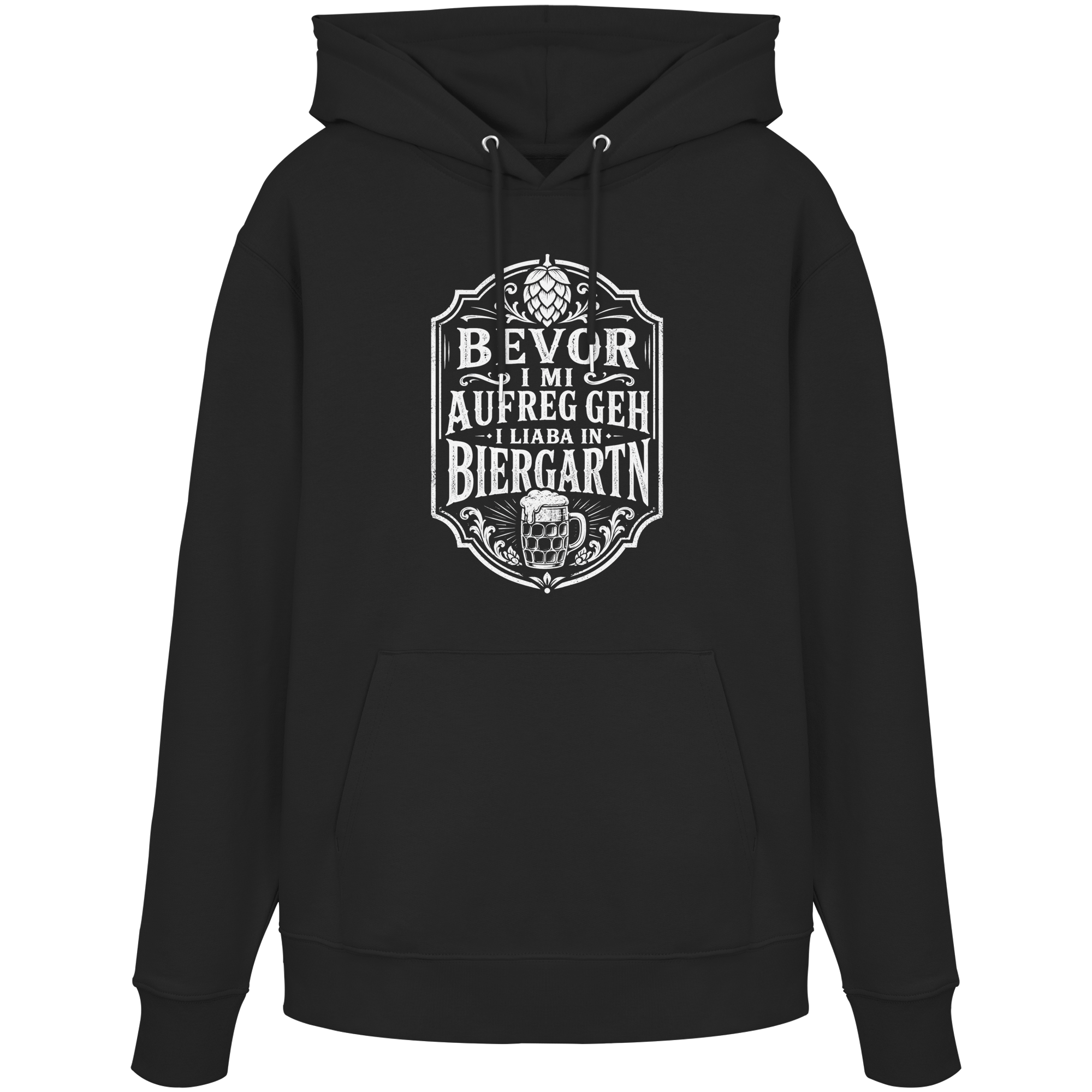 BEVOR I MI AUFREG, GEH I LIABA IN BIERGARTN - Organic Hoodie