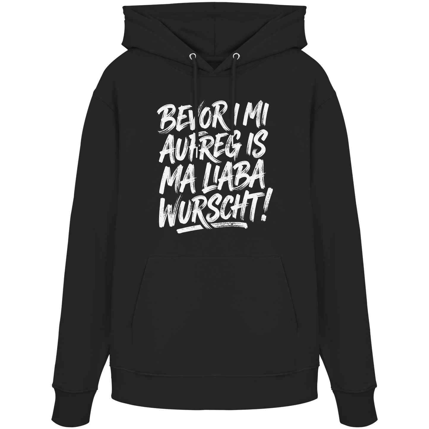 BEVOR I MI AUFREG IS MA LIABA WURSCHT! - Organic Hoodie - BayrischerHumor